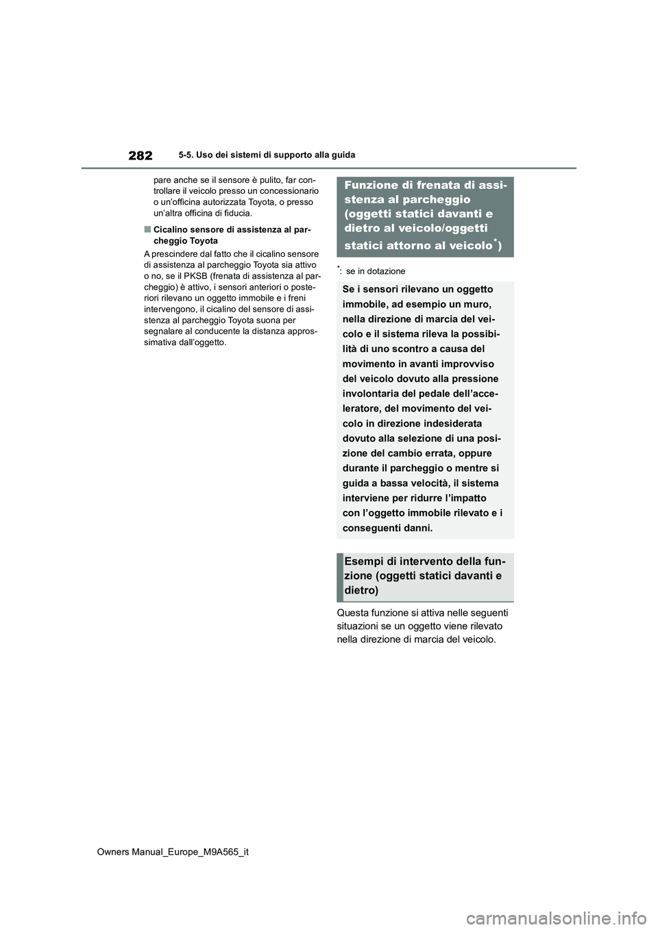 TOYOTA MIRAI 2023 Manuale duso (in Italian) 282
Owners Manual_Europe_M9A565_it
5-5. Uso dei sistemi di supporto alla guida
pare anche se il sensore è pulito, far con- trollare il veicolo presso un concessionario o un’officina autorizzata To TOYOTA MIRAI 2023 Manuale duso (in Italian) 282
Owners Manual_Europe_M9A565_it
5-5. Uso dei sistemi di supporto alla guida
pare anche se il sensore è pulito, far con- trollare il veicolo presso un concessionario o un’officina autorizzata To