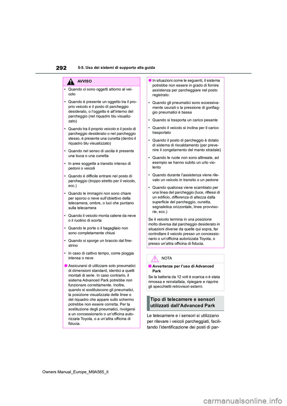 TOYOTA MIRAI 2023 Manuale duso (in Italian) 292
Owners Manual_Europe_M9A565_it
5-5. Uso dei sistemi di supporto alla guida
Le telecamere e i sensori si utilizzano
per rilevare i veicoli parcheggiati, facili-
tando l’identificazione dei post TOYOTA MIRAI 2023 Manuale duso (in Italian) 292
Owners Manual_Europe_M9A565_it
5-5. Uso dei sistemi di supporto alla guida
Le telecamere e i sensori si utilizzano
per rilevare i veicoli parcheggiati, facili-
tando l’identificazione dei post