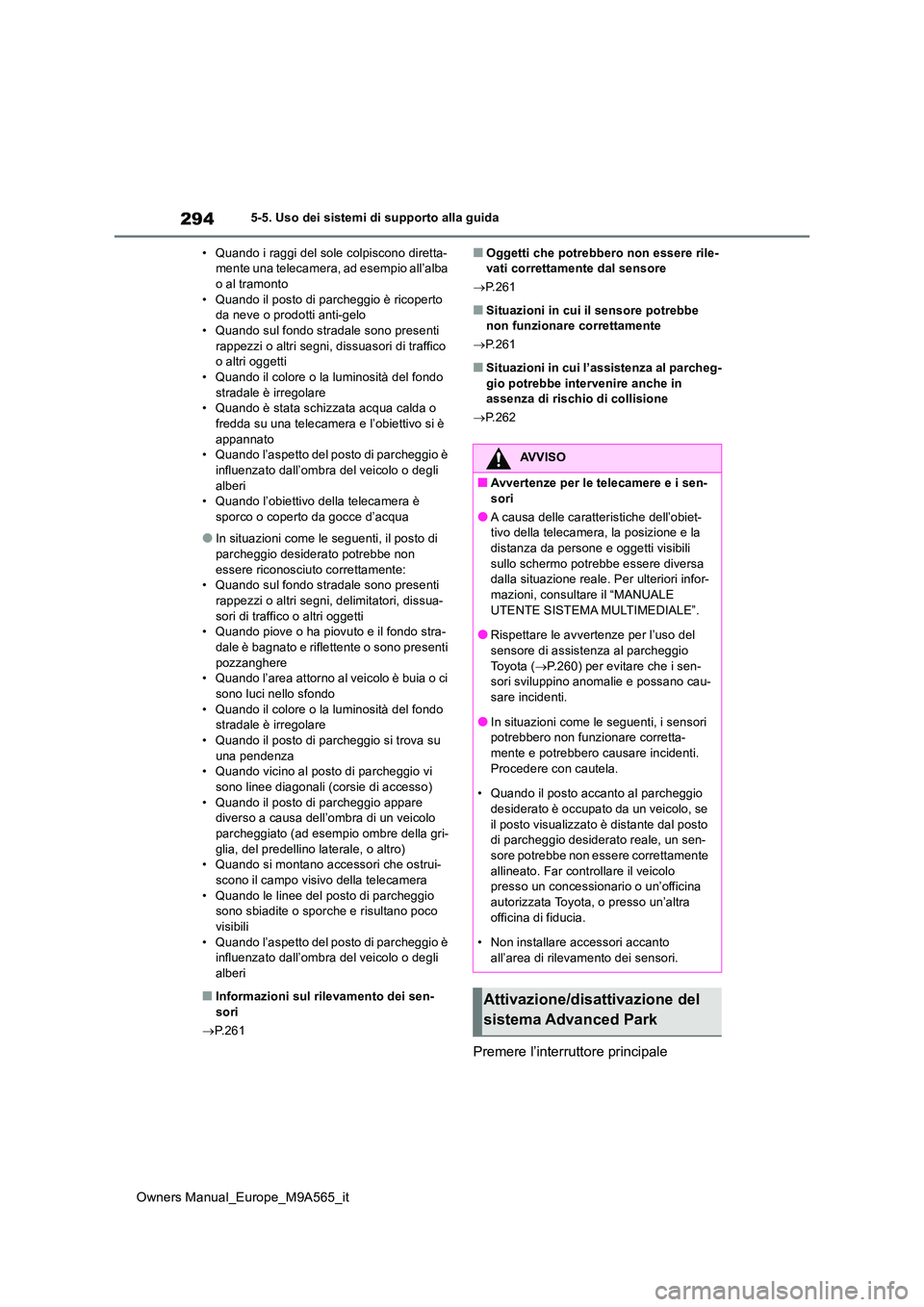 TOYOTA MIRAI 2023 Manuale duso (in Italian) 294
Owners Manual_Europe_M9A565_it
5-5. Uso dei sistemi di supporto alla guida
• Quando i raggi del sole colpiscono diretta- mente una telecamera, ad esempio all’alba o al tramonto
• Quando il TOYOTA MIRAI 2023 Manuale duso (in Italian) 294
Owners Manual_Europe_M9A565_it
5-5. Uso dei sistemi di supporto alla guida
• Quando i raggi del sole colpiscono diretta- mente una telecamera, ad esempio all’alba o al tramonto
• Quando il