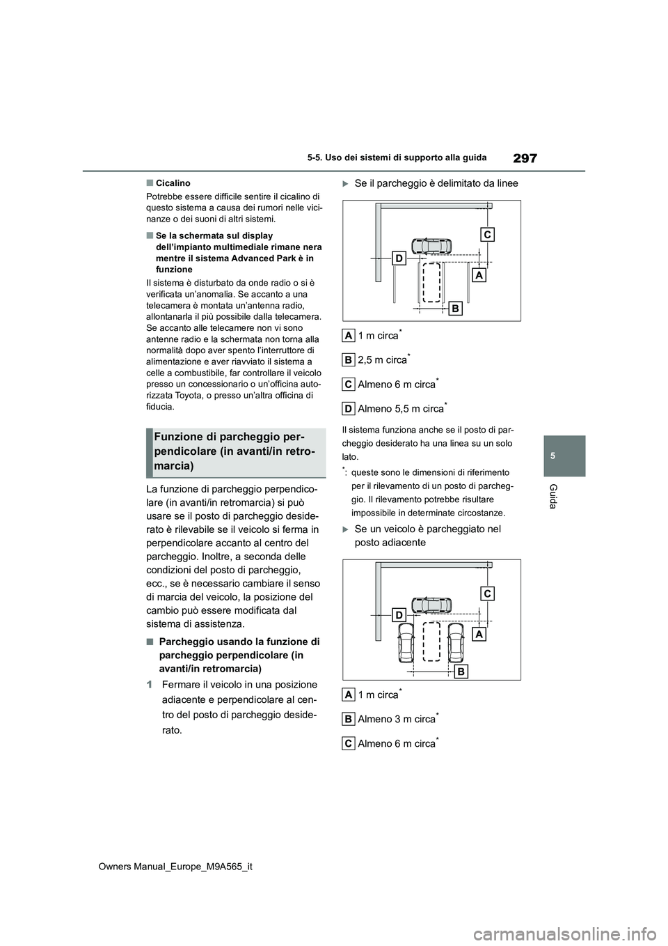 TOYOTA MIRAI 2023 Manuale duso (in Italian) 297
5
Owners Manual_Europe_M9A565_it
5-5. Uso dei sistemi di supporto alla guida
Guida
■Cicalino
Potrebbe essere difficile sentire il cicalino di questo sistema a causa dei rumori nelle vici-nanze TOYOTA MIRAI 2023 Manuale duso (in Italian) 297
5
Owners Manual_Europe_M9A565_it
5-5. Uso dei sistemi di supporto alla guida
Guida
■Cicalino
Potrebbe essere difficile sentire il cicalino di questo sistema a causa dei rumori nelle vici-nanze
