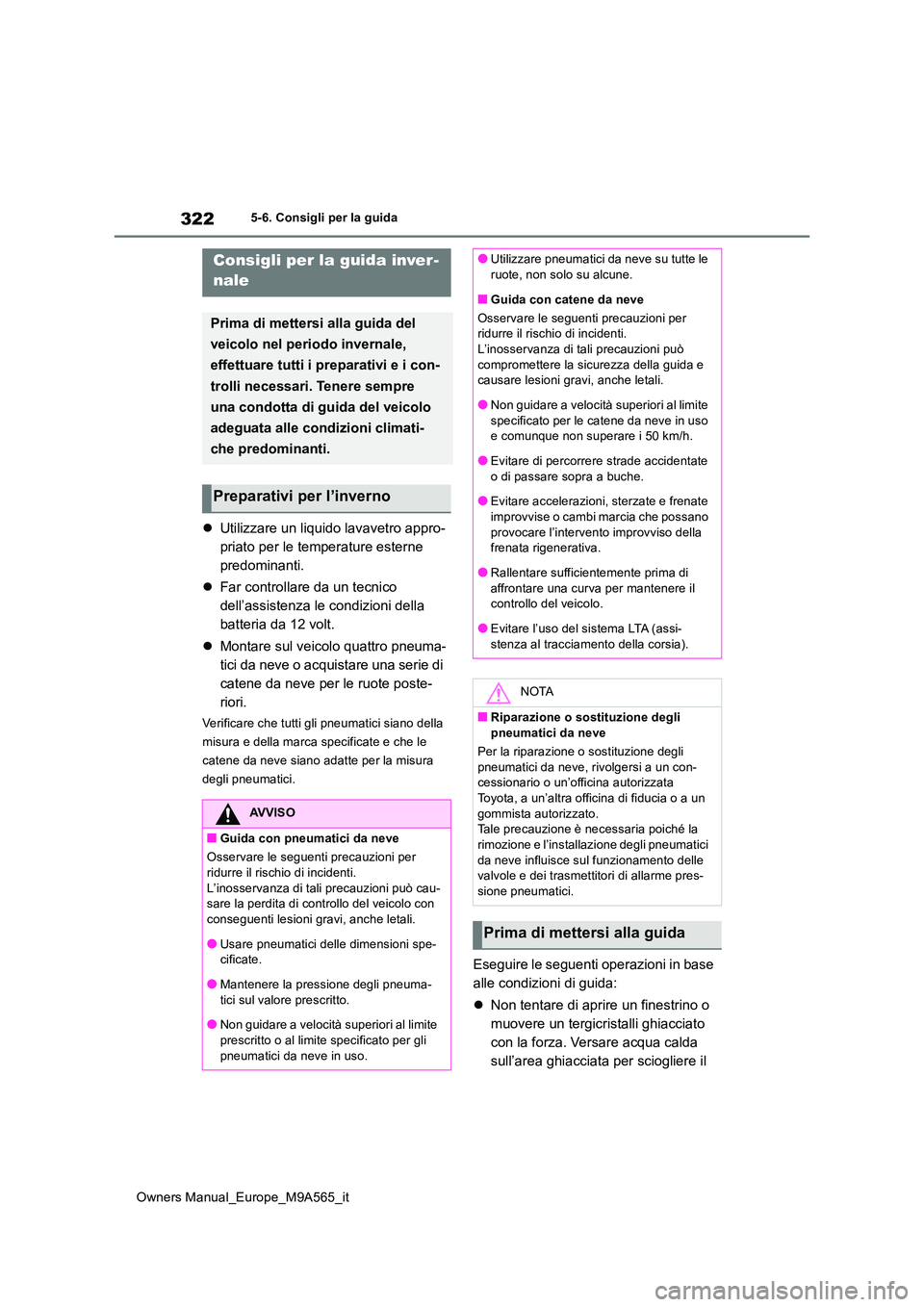 TOYOTA MIRAI 2023 Manuale duso (in Italian) 322
Owners Manual_Europe_M9A565_it
5-6. Consigli per la guida
5-6.Consigli pe r la gu ida
Utilizzare un liquido lavavetro appro-
priato per le temperature esterne
predominanti.
Far controll TOYOTA MIRAI 2023 Manuale duso (in Italian) 322
Owners Manual_Europe_M9A565_it
5-6. Consigli per la guida
5-6.Consigli pe r la gu ida
Utilizzare un liquido lavavetro appro-
priato per le temperature esterne
predominanti.
Far controll