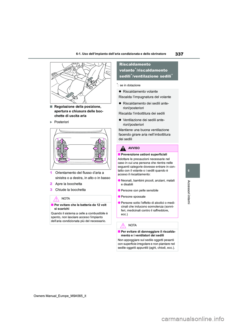 TOYOTA MIRAI 2023 Manuale duso (in Italian) 337
6
Owners Manual_Europe_M9A565_it
6-1. Uso dell’impianto dell’aria condizionata e dello sbrinatore
Accessori interni
■Regolazione della posizione,
apertura e chiusura delle boc-
chette di u TOYOTA MIRAI 2023 Manuale duso (in Italian) 337
6
Owners Manual_Europe_M9A565_it
6-1. Uso dell’impianto dell’aria condizionata e dello sbrinatore
Accessori interni
■Regolazione della posizione,
apertura e chiusura delle boc-
chette di u