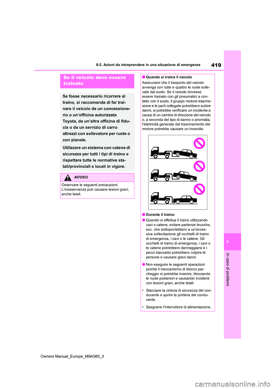 TOYOTA MIRAI 2023 Manuale duso (in Italian) 419
8
Owners Manual_Europe_M9A565_it
8-2. Azioni da intraprendere in una situazione di emergenza
In caso di problemi
8-2.Azioni d a intra pren dere in una situazione di emergenzaSe il veicolo deve e TOYOTA MIRAI 2023 Manuale duso (in Italian) 419
8
Owners Manual_Europe_M9A565_it
8-2. Azioni da intraprendere in una situazione di emergenza
In caso di problemi
8-2.Azioni d a intra pren dere in una situazione di emergenzaSe il veicolo deve e