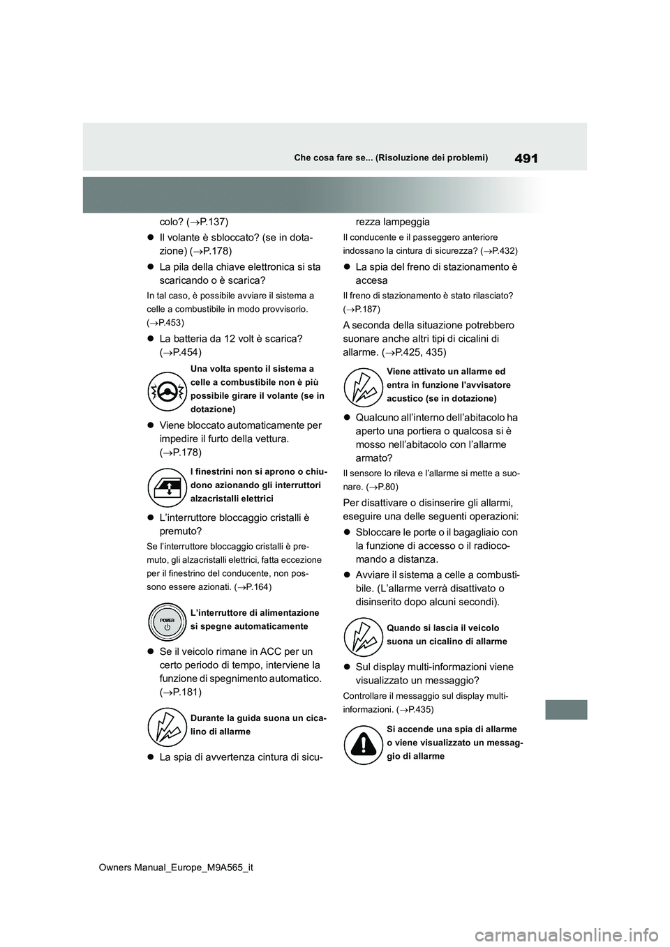 TOYOTA MIRAI 2023 Manuale duso (in Italian) 491
Owners Manual_Europe_M9A565_it
Che cosa fare se... (Risoluzione dei problemi)
colo? (P.137)
Il volante è sbloccato? (se in dota-
zione) ( P.178)
La pila della chiave elettronica TOYOTA MIRAI 2023 Manuale duso (in Italian) 491
Owners Manual_Europe_M9A565_it
Che cosa fare se... (Risoluzione dei problemi)
colo? (P.137)
Il volante è sbloccato? (se in dota-
zione) ( P.178)
La pila della chiave elettronica