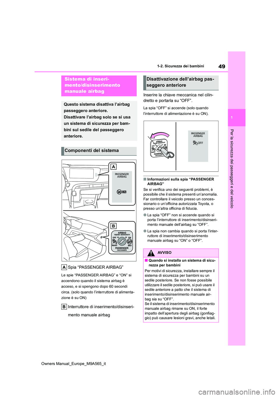 TOYOTA MIRAI 2023 Manuale duso (in Italian) 49
1
Owners Manual_Europe_M9A565_it
1-2. Sicurezza dei bambini
Per la sicurezza dei passeggeri e del veicolo
1-2.Sicure zza de i bambini
Spia “PASSENGER AIRBAG”
Le spie “PASSENGER AIRBAG” e TOYOTA MIRAI 2023 Manuale duso (in Italian) 49
1
Owners Manual_Europe_M9A565_it
1-2. Sicurezza dei bambini
Per la sicurezza dei passeggeri e del veicolo
1-2.Sicure zza de i bambini
Spia “PASSENGER AIRBAG”
Le spie “PASSENGER AIRBAG” e