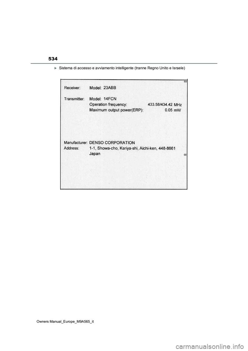 TOYOTA MIRAI 2023 Manuale duso (in Italian) 534
Owners Manual_Europe_M9A565_it
Sistema di accesso e avviamento intelligente (tranne Regno Unito e Israele) TOYOTA MIRAI 2023 Manuale duso (in Italian) 534
Owners Manual_Europe_M9A565_it
Sistema di accesso e avviamento intelligente (tranne Regno Unito e Israele)