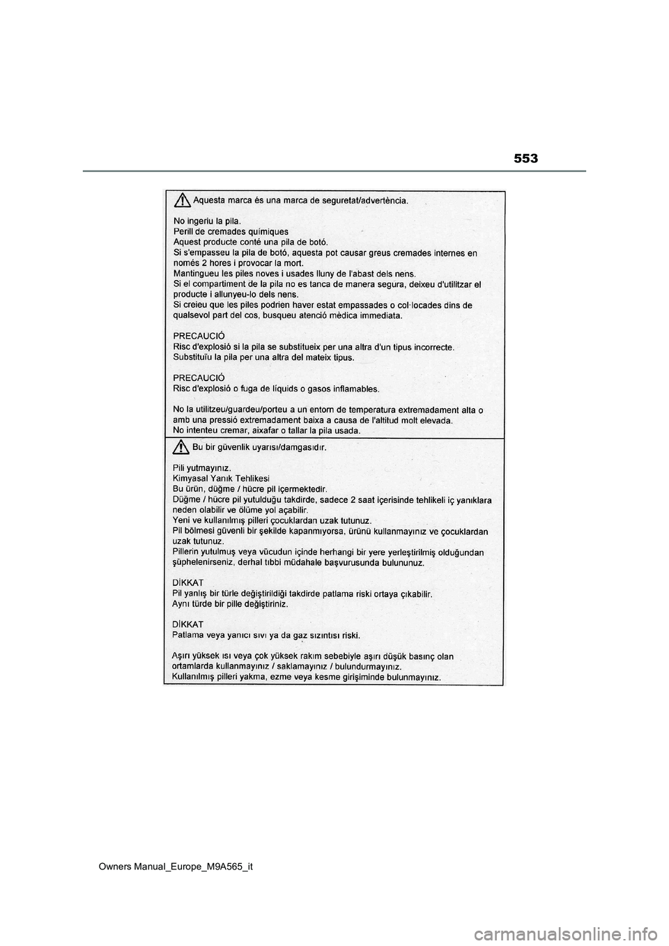 TOYOTA MIRAI 2023 Manuale duso (in Italian) 553
Owners Manual_Europe_M9A565_it TOYOTA MIRAI 2023 Manuale duso (in Italian) 553
Owners Manual_Europe_M9A565_it