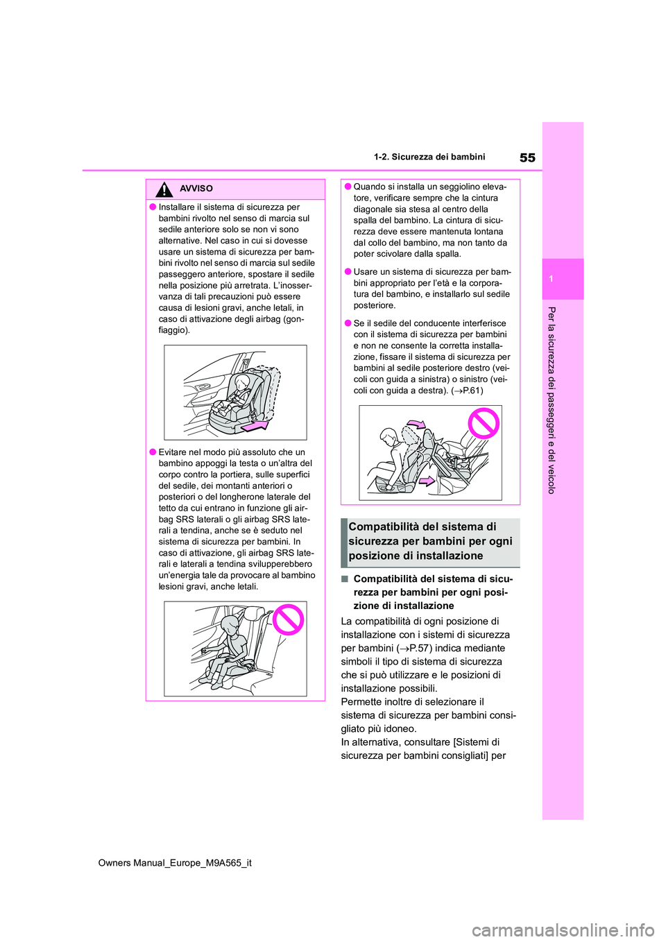 TOYOTA MIRAI 2023 Manuale duso (in Italian) 55
1
Owners Manual_Europe_M9A565_it
1-2. Sicurezza dei bambini
Per la sicurezza dei passeggeri e del veicolo
■Compatibilità del sistema di sicu-
rezza per bambini per ogni posi-
zione di installaz TOYOTA MIRAI 2023 Manuale duso (in Italian) 55
1
Owners Manual_Europe_M9A565_it
1-2. Sicurezza dei bambini
Per la sicurezza dei passeggeri e del veicolo
■Compatibilità del sistema di sicu-
rezza per bambini per ogni posi-
zione di installaz