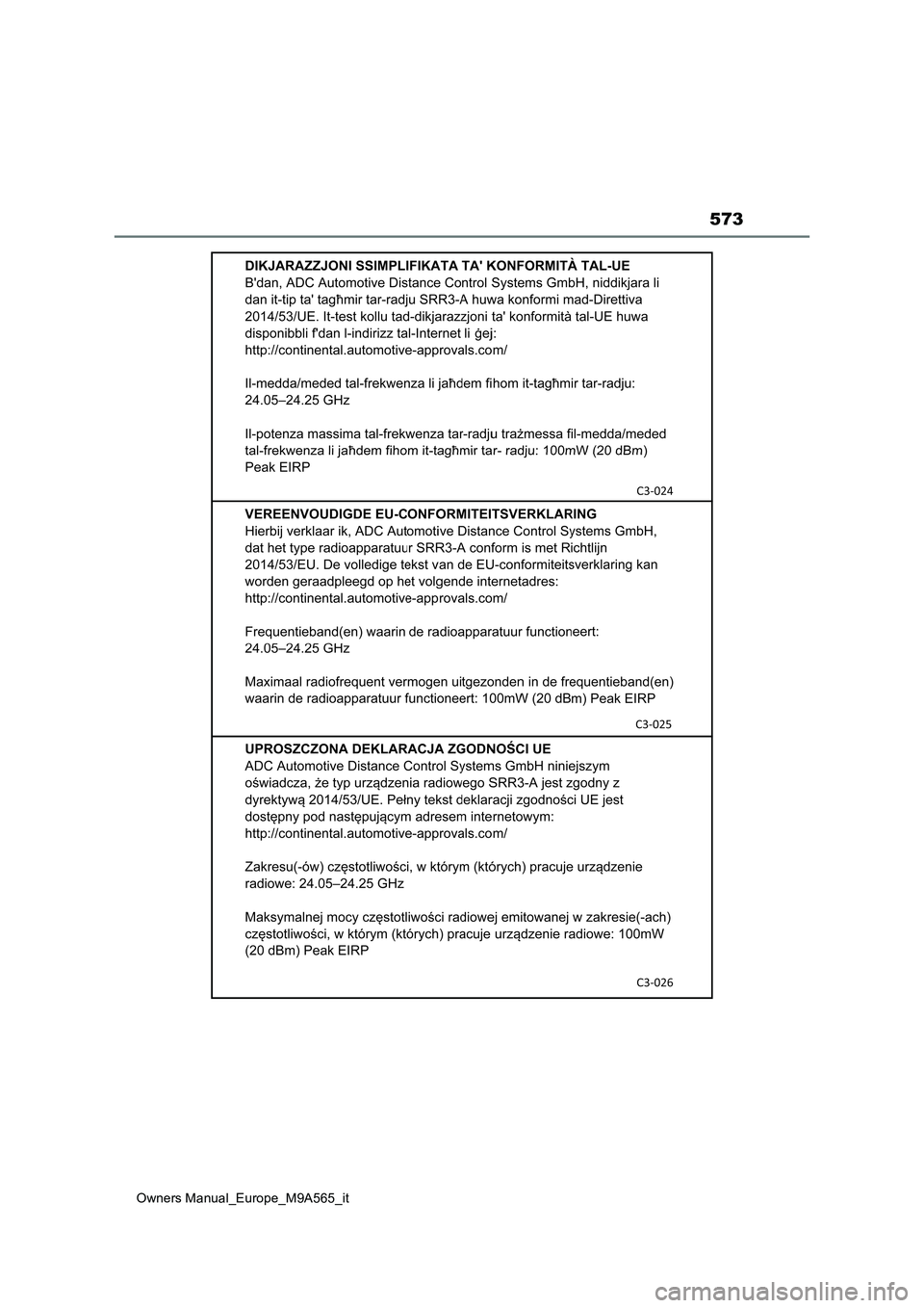 TOYOTA MIRAI 2023 Manuale duso (in Italian) 573
Owners Manual_Europe_M9A565_it TOYOTA MIRAI 2023 Manuale duso (in Italian) 573
Owners Manual_Europe_M9A565_it
