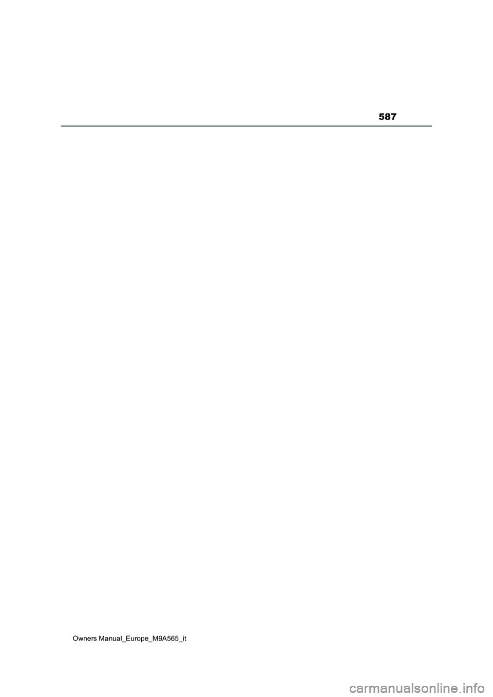 TOYOTA MIRAI 2023 Manuale duso (in Italian) 587
Owners Manual_Europe_M9A565_it TOYOTA MIRAI 2023 Manuale duso (in Italian) 587
Owners Manual_Europe_M9A565_it