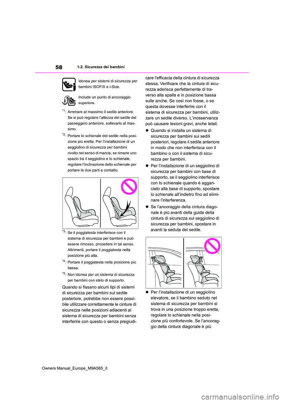 TOYOTA MIRAI 2023 Manuale duso (in Italian) 58
Owners Manual_Europe_M9A565_it
1-2. Sicurezza dei bambini
*1: Arretrare al massimo il sedile anteriore.
Se si può regolare l’altezza del sedile del
passeggero anteriore, sollevarlo al mas-
si TOYOTA MIRAI 2023 Manuale duso (in Italian) 58
Owners Manual_Europe_M9A565_it
1-2. Sicurezza dei bambini
*1: Arretrare al massimo il sedile anteriore.
Se si può regolare l’altezza del sedile del
passeggero anteriore, sollevarlo al mas-
si