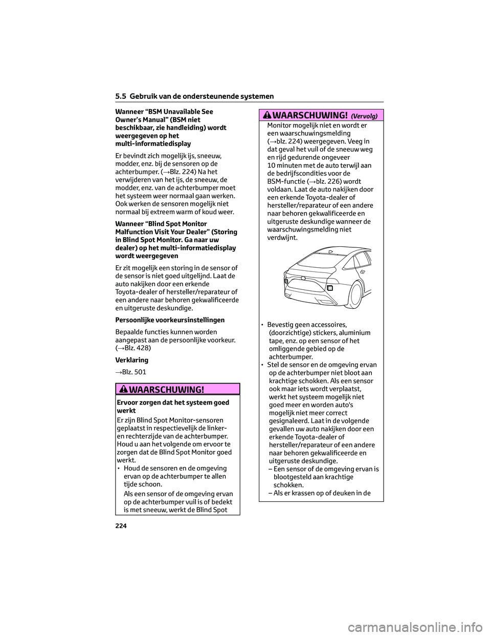 TOYOTA MIRAI 2023 Instructieboekje (in Dutch) Wanneer “BSM Unavailable See
Owner’s Manual” (BSM niet
beschikbaar, zie handleiding) wordt
weergegeven op het
multi-informatiedisplay
Er bevindt zich mogelijk ijs, sneeuw,
modder, enz. bij de se TOYOTA MIRAI 2023 Instructieboekje (in Dutch) Wanneer “BSM Unavailable See
Owner’s Manual” (BSM niet
beschikbaar, zie handleiding) wordt
weergegeven op het
multi-informatiedisplay
Er bevindt zich mogelijk ijs, sneeuw,
modder, enz. bij de se