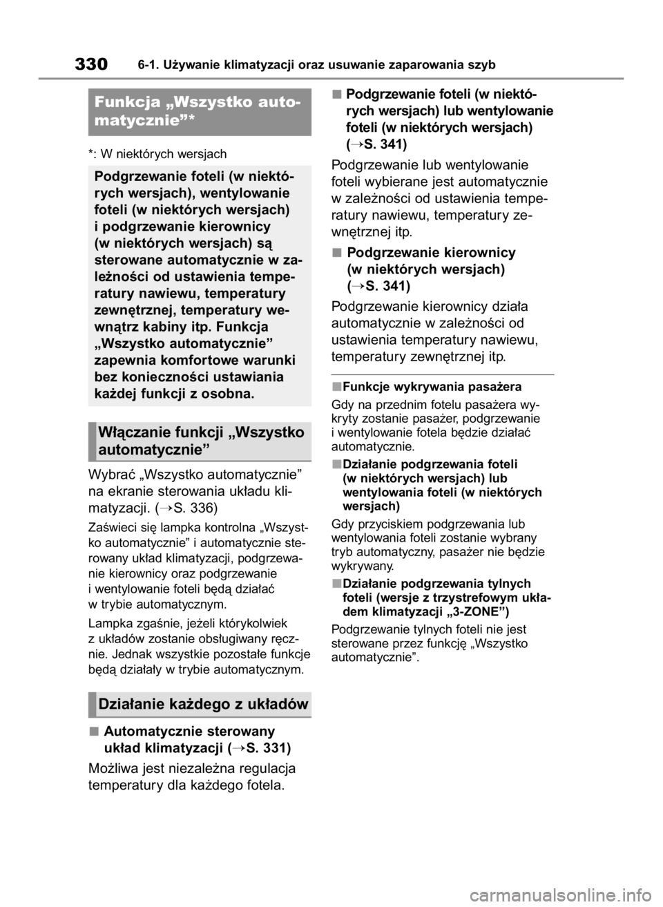 TOYOTA MIRAI 2022  Instrukcja obsługi (in Polish) *: W niektórych wersjach
Wybraç „Wszystko automatycznie”
na ekranie sterowania uk∏adu kli-
matyzacji. (
S. 336)
ZaÊwieci si´ lampka kontrolna „Wszyst-
ko automatycznie” i automatycznie 