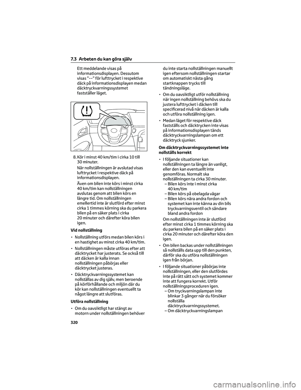TOYOTA MIRAI 2023  Bruksanvisningar (in Swedish) Ett meddelande visas på
informationsdisplayen. Dessutom
visas ”--” för lufttrycket i respektive
däck på informationsdisplayen medan
däcktryckvarningssystemet
fastställer läget.
8. Kör i mi