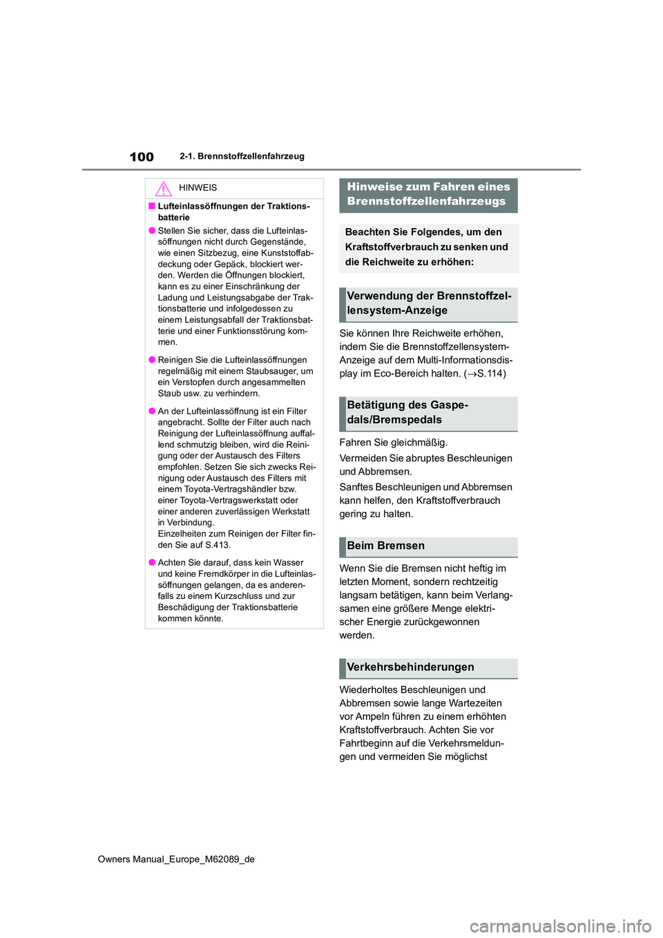 TOYOTA MIRAI 2022 Betriebsanleitungen (in German) 100
Owners Manual_Europe_M62089_de
2-1. Brennstoffzellenfahrzeug
Sie können Ihre Reichweite erhöhen,
indem Sie die Brennstoffzellensystem-
Anzeige auf dem Multi-Informationsdis-
play im Eco-Bereic TOYOTA MIRAI 2022 Betriebsanleitungen (in German) 100
Owners Manual_Europe_M62089_de
2-1. Brennstoffzellenfahrzeug
Sie können Ihre Reichweite erhöhen,
indem Sie die Brennstoffzellensystem-
Anzeige auf dem Multi-Informationsdis-
play im Eco-Bereic