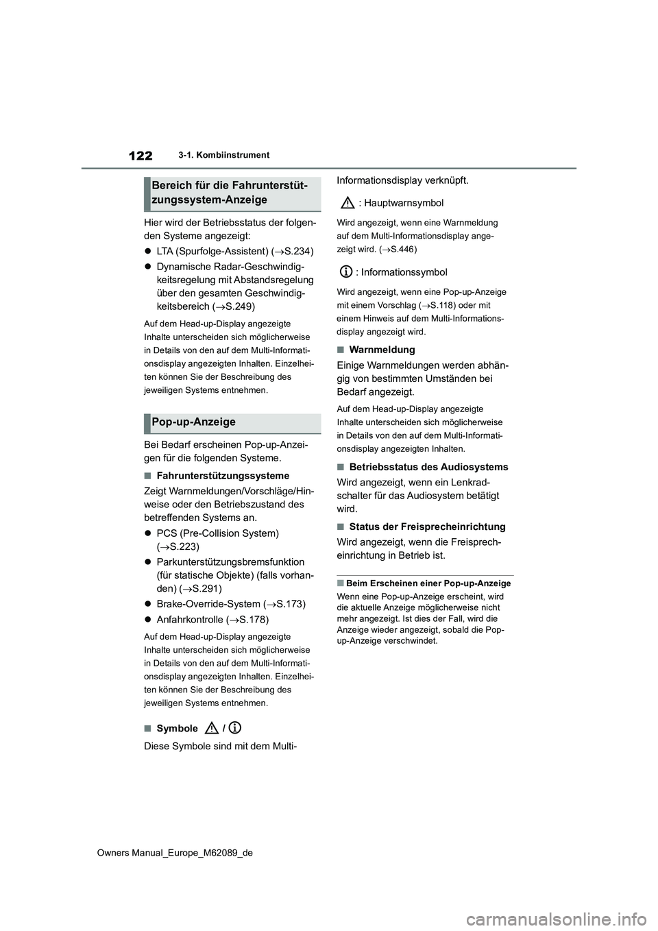 TOYOTA MIRAI 2022 Betriebsanleitungen (in German) 122
Owners Manual_Europe_M62089_de
3-1. Kombiinstrument
Hier wird der Betriebsstatus der folgen-
den Systeme angezeigt:
LTA (Spurfolge-Assistent) (S.234)
Dynamische Radar-Geschwindig-
k TOYOTA MIRAI 2022 Betriebsanleitungen (in German) 122
Owners Manual_Europe_M62089_de
3-1. Kombiinstrument
Hier wird der Betriebsstatus der folgen-
den Systeme angezeigt:
LTA (Spurfolge-Assistent) (S.234)
Dynamische Radar-Geschwindig-
k