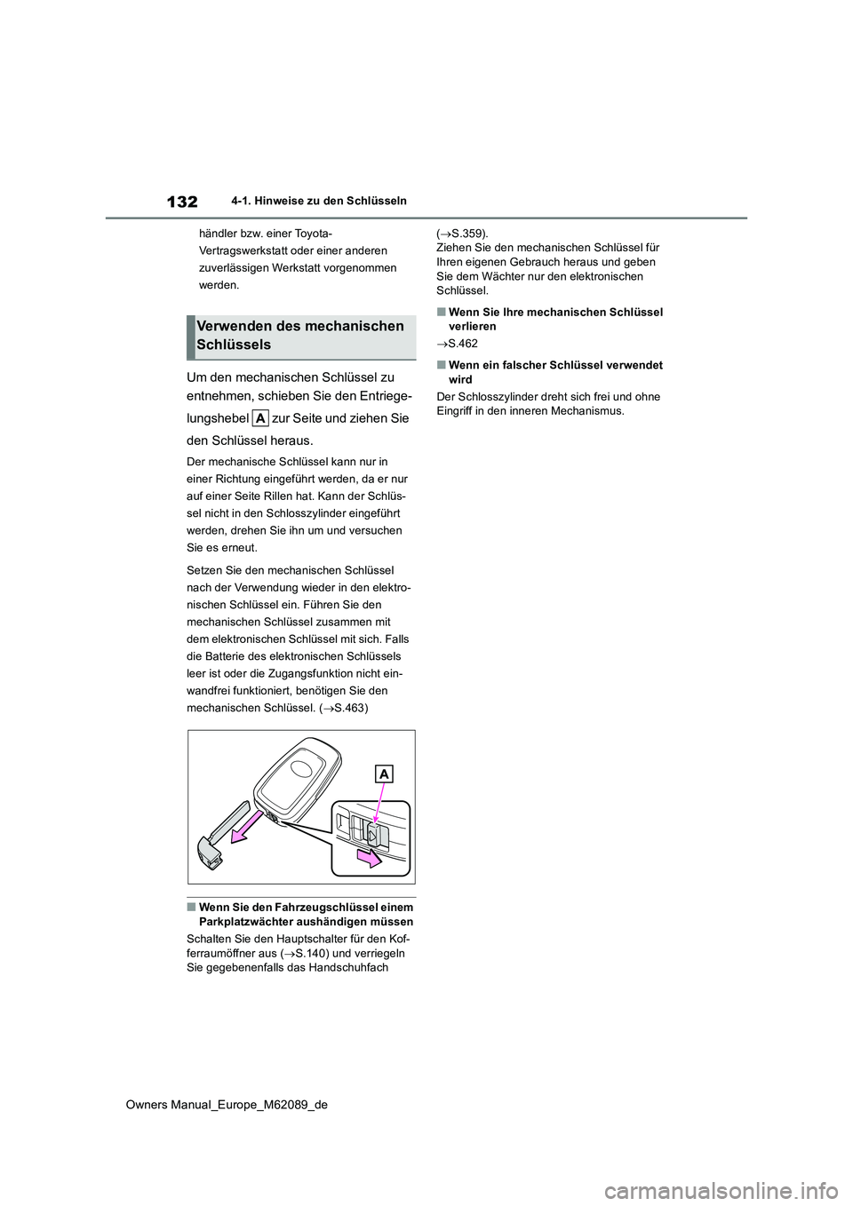 TOYOTA MIRAI 2022  Betriebsanleitungen (in German) 132
Owners Manual_Europe_M62089_de
4-1. Hinweise zu den Schlüsseln 
händler bzw. einer Toyota- 
Vertragswerkstatt oder einer anderen 
zuverlässigen Werkstatt vorgenommen 
werden.
Um den mechanische