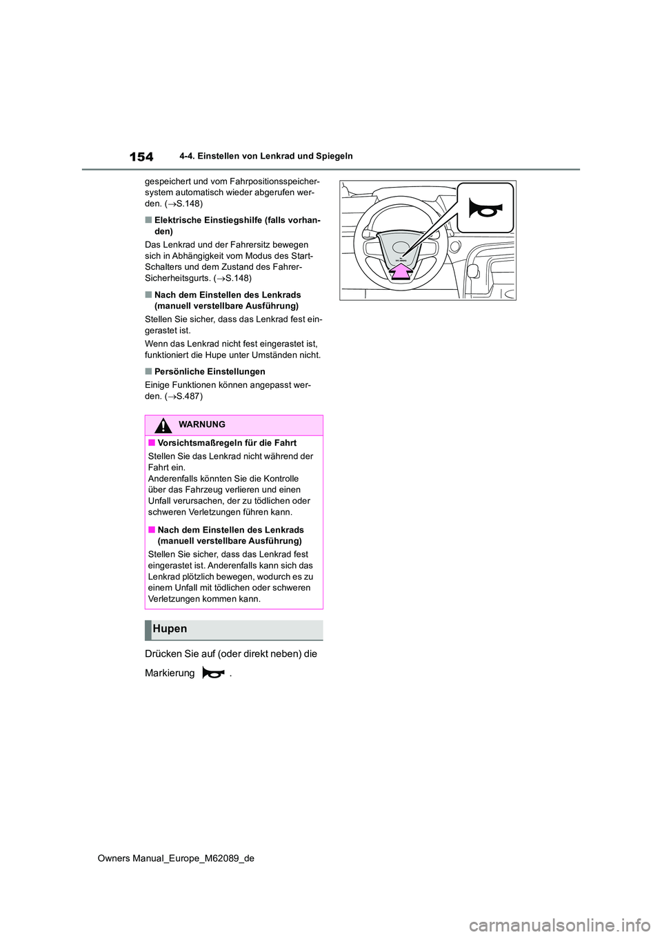 TOYOTA MIRAI 2022 Betriebsanleitungen (in German) 154
Owners Manual_Europe_M62089_de
4-4. Einstellen von Lenkrad und Spiegeln
gespeichert und vom Fahrpositionsspeicher- system automatisch wieder abgerufen wer-den. ( S.148)
■Elektrische Einstieg TOYOTA MIRAI 2022 Betriebsanleitungen (in German) 154
Owners Manual_Europe_M62089_de
4-4. Einstellen von Lenkrad und Spiegeln
gespeichert und vom Fahrpositionsspeicher- system automatisch wieder abgerufen wer-den. ( S.148)
■Elektrische Einstieg