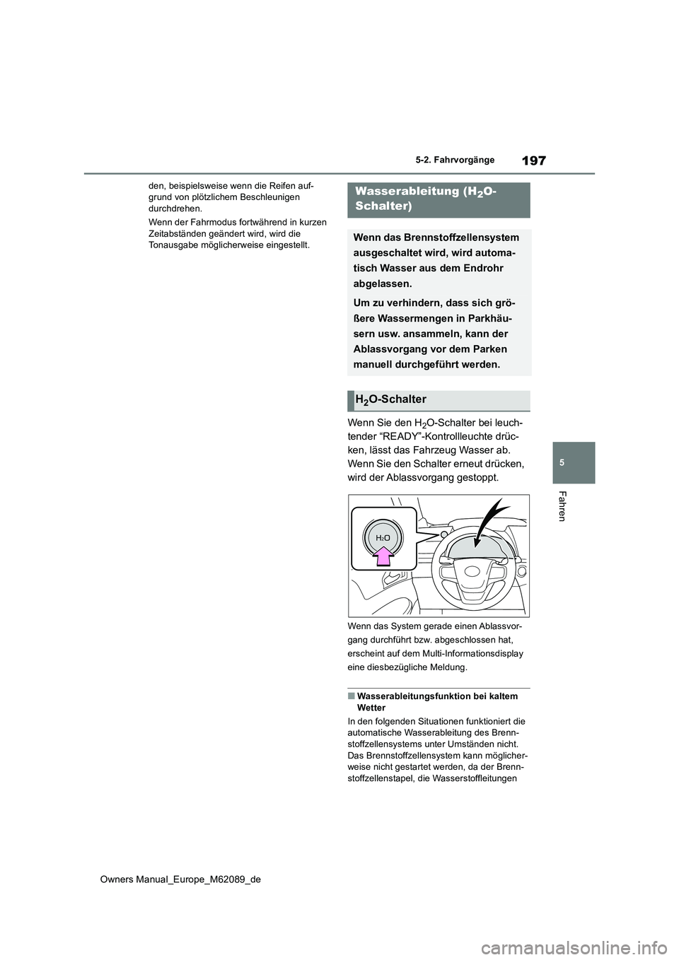 TOYOTA MIRAI 2022 Betriebsanleitungen (in German) 197
5
Owners Manual_Europe_M62089_de
5-2. Fahrvorgänge
Fahren
den, beispielsweise wenn die Reifen auf- grund von plötzlichem Beschleunigen durchdrehen.
Wenn der Fahrmodus fortwährend in kurzen
Z TOYOTA MIRAI 2022 Betriebsanleitungen (in German) 197
5
Owners Manual_Europe_M62089_de
5-2. Fahrvorgänge
Fahren
den, beispielsweise wenn die Reifen auf- grund von plötzlichem Beschleunigen durchdrehen.
Wenn der Fahrmodus fortwährend in kurzen
Z