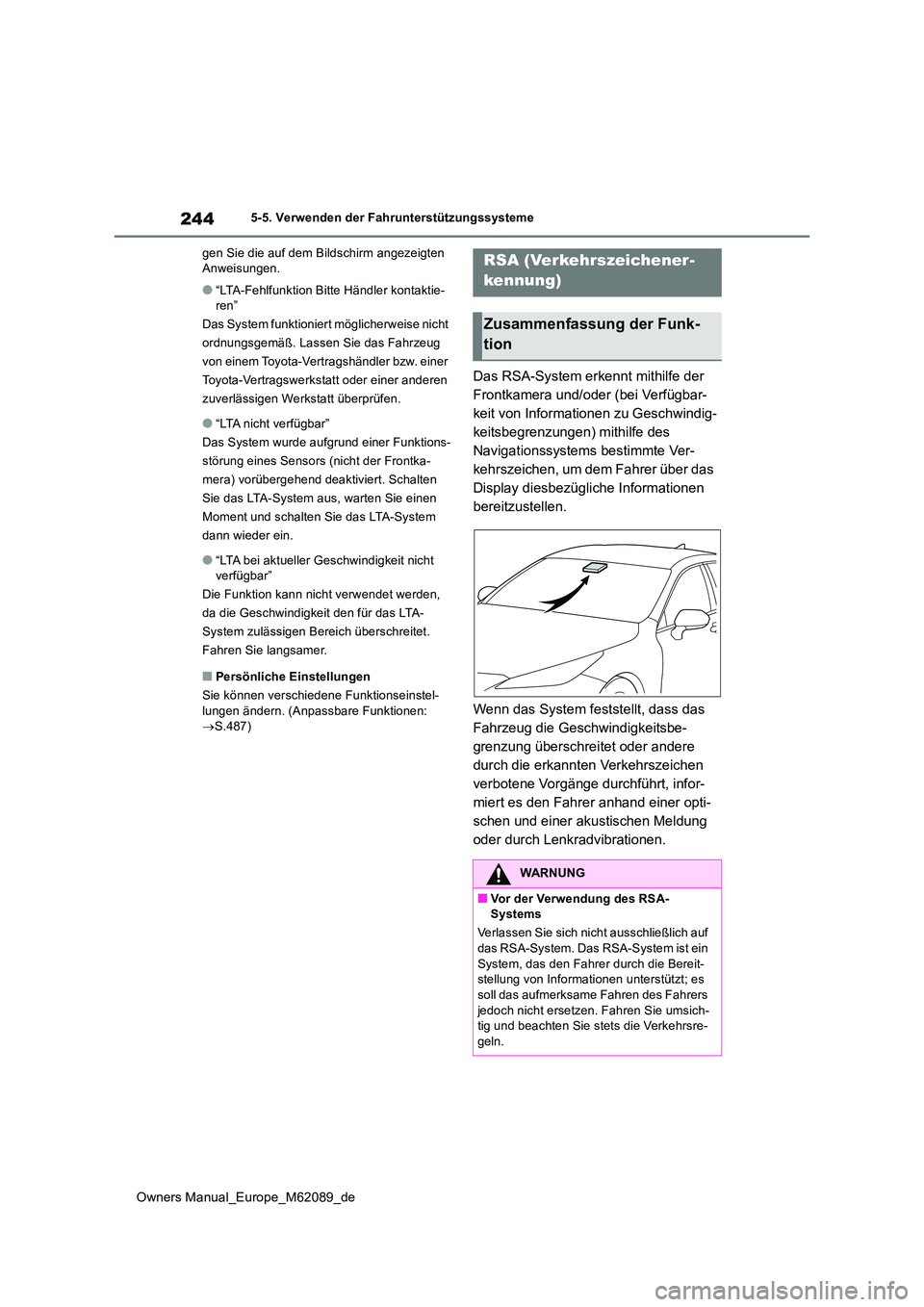 TOYOTA MIRAI 2022 Betriebsanleitungen (in German) 244
Owners Manual_Europe_M62089_de
5-5. Verwenden der Fahrunterstützungssysteme
gen Sie die auf dem Bildschirm angezeigten Anweisungen.
●“LTA-Fehlfunktion Bitte Händler kontaktie-ren”
Das S TOYOTA MIRAI 2022 Betriebsanleitungen (in German) 244
Owners Manual_Europe_M62089_de
5-5. Verwenden der Fahrunterstützungssysteme
gen Sie die auf dem Bildschirm angezeigten Anweisungen.
●“LTA-Fehlfunktion Bitte Händler kontaktie-ren”
Das S