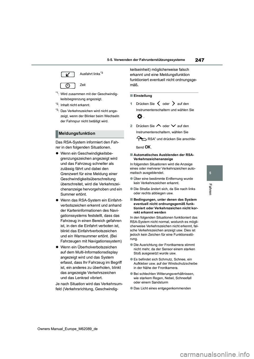 TOYOTA MIRAI 2022 Betriebsanleitungen (in German) 247
5
Owners Manual_Europe_M62089_de
5-5. Verwenden der Fahrunterstützungssysteme
Fahren
*1: Wird zusammen mit der Geschwindig-
keitsbegrenzung angezeigt.
*2: Inhalt nicht erkannt.
*3: Das Verkehrsz TOYOTA MIRAI 2022 Betriebsanleitungen (in German) 247
5
Owners Manual_Europe_M62089_de
5-5. Verwenden der Fahrunterstützungssysteme
Fahren
*1: Wird zusammen mit der Geschwindig-
keitsbegrenzung angezeigt.
*2: Inhalt nicht erkannt.
*3: Das Verkehrsz