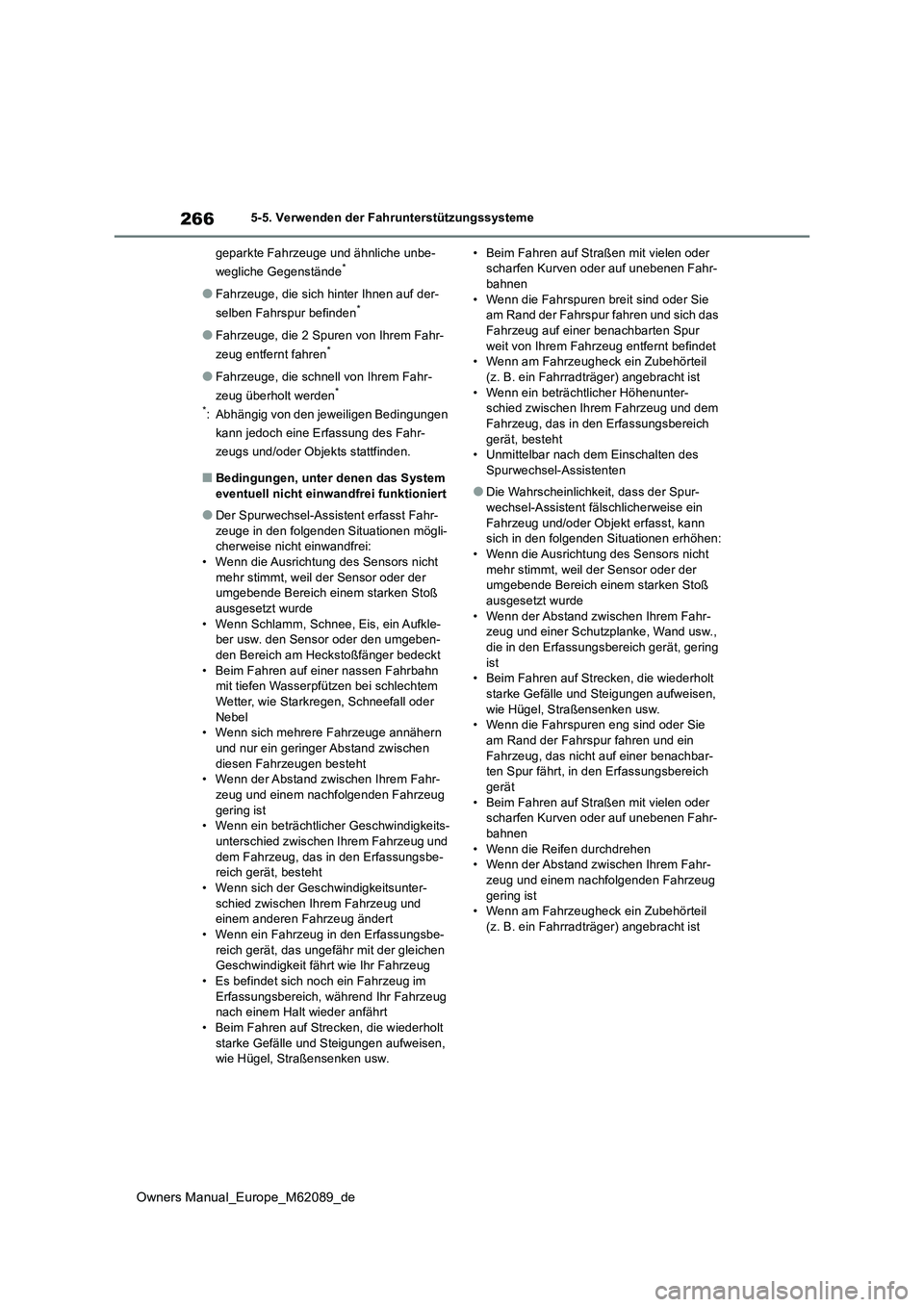 TOYOTA MIRAI 2022 Betriebsanleitungen (in German) 266
Owners Manual_Europe_M62089_de
5-5. Verwenden der Fahrunterstützungssysteme
geparkte Fahrzeuge und ähnliche unbe-
wegliche Gegenstände*
●Fahrzeuge, die sich hinter Ihnen auf der-
selben Fa TOYOTA MIRAI 2022 Betriebsanleitungen (in German) 266
Owners Manual_Europe_M62089_de
5-5. Verwenden der Fahrunterstützungssysteme
geparkte Fahrzeuge und ähnliche unbe-
wegliche Gegenstände*
●Fahrzeuge, die sich hinter Ihnen auf der-
selben Fa