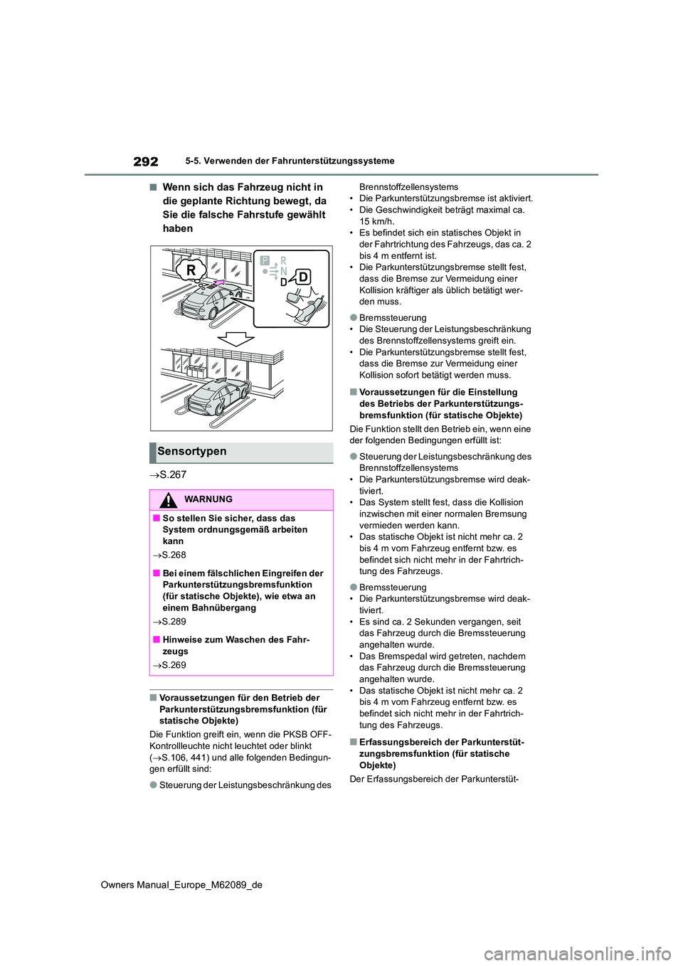 TOYOTA MIRAI 2022 Betriebsanleitungen (in German) 292
Owners Manual_Europe_M62089_de
5-5. Verwenden der Fahrunterstützungssysteme
■Wenn sich das Fahrzeug nicht in
die geplante Richtung bewegt, da
Sie die falsche Fahrstufe gewählt
haben
S TOYOTA MIRAI 2022 Betriebsanleitungen (in German) 292
Owners Manual_Europe_M62089_de
5-5. Verwenden der Fahrunterstützungssysteme
■Wenn sich das Fahrzeug nicht in
die geplante Richtung bewegt, da
Sie die falsche Fahrstufe gewählt
haben
S