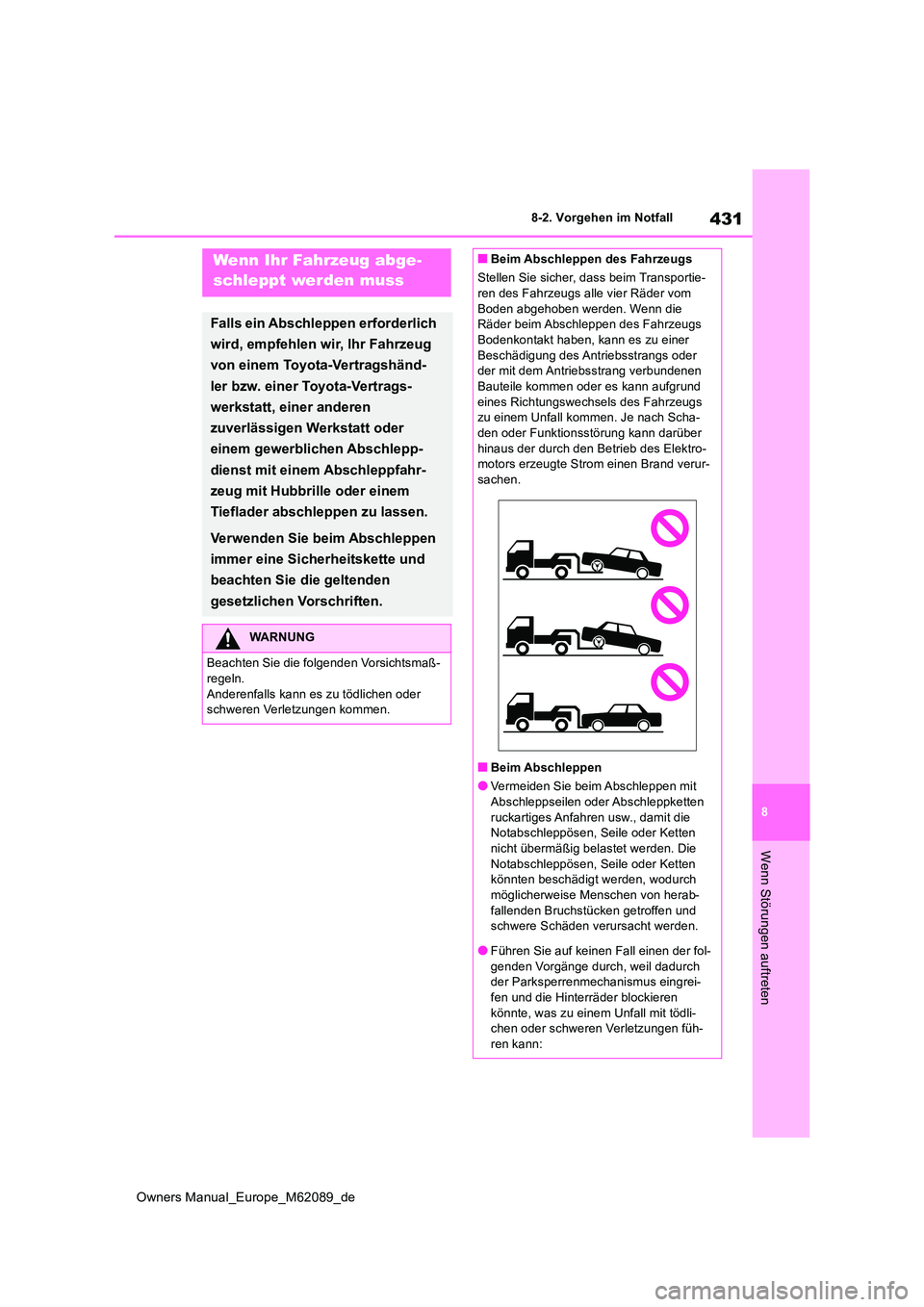 TOYOTA MIRAI 2022 Betriebsanleitungen (in German) 431
8
Owners Manual_Europe_M62089_de
8-2. Vorgehen im Notfall
Wenn Störungen auftreten
8-2.Vorg ehen im Notfa llWenn Ihr Fahrzeug abge-
schleppt werden muss
Falls ein Abschleppen erforderlich
wird TOYOTA MIRAI 2022 Betriebsanleitungen (in German) 431
8
Owners Manual_Europe_M62089_de
8-2. Vorgehen im Notfall
Wenn Störungen auftreten
8-2.Vorg ehen im Notfa llWenn Ihr Fahrzeug abge-
schleppt werden muss
Falls ein Abschleppen erforderlich
wird