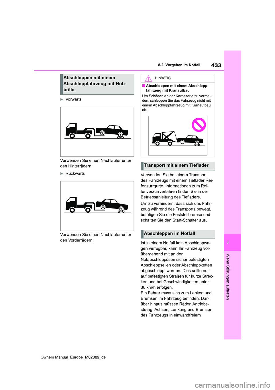 TOYOTA MIRAI 2022 Betriebsanleitungen (in German) 433
8
Owners Manual_Europe_M62089_de
8-2. Vorgehen im Notfall
Wenn Störungen auftreten
Vo r w ä r t s
Verwenden Sie einen Nachläufer unter
den Hinterrädern.
Rückwärts
Verwenden Sie ein TOYOTA MIRAI 2022 Betriebsanleitungen (in German) 433
8
Owners Manual_Europe_M62089_de
8-2. Vorgehen im Notfall
Wenn Störungen auftreten
Vo r w ä r t s
Verwenden Sie einen Nachläufer unter
den Hinterrädern.
Rückwärts
Verwenden Sie ein