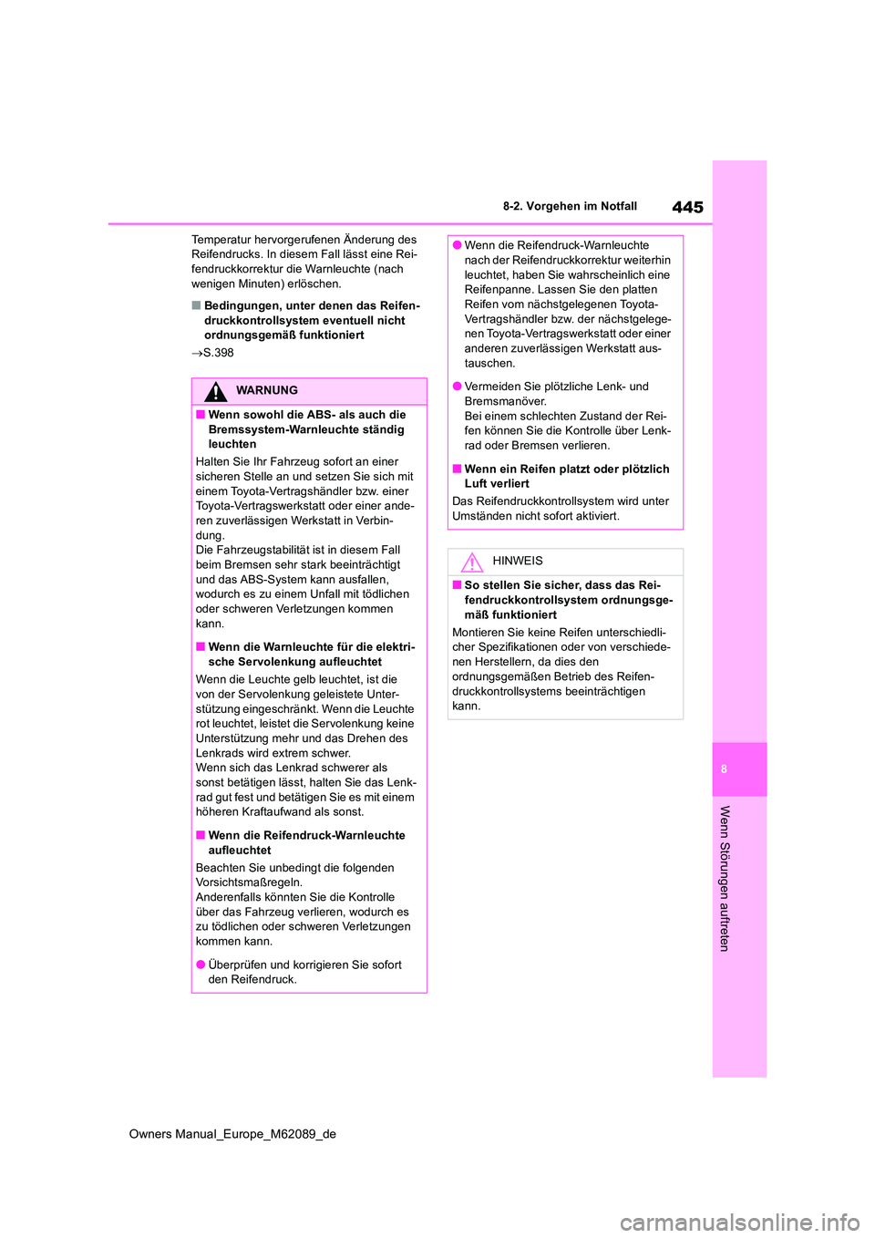 TOYOTA MIRAI 2022 Betriebsanleitungen (in German) 445
8
Owners Manual_Europe_M62089_de
8-2. Vorgehen im Notfall
Wenn Störungen auftreten
Temperatur hervorgerufenen Änderung des Reifendrucks. In diesem Fall lässt eine Rei-fendruckkorrektur die Wa TOYOTA MIRAI 2022 Betriebsanleitungen (in German) 445
8
Owners Manual_Europe_M62089_de
8-2. Vorgehen im Notfall
Wenn Störungen auftreten
Temperatur hervorgerufenen Änderung des Reifendrucks. In diesem Fall lässt eine Rei-fendruckkorrektur die Wa