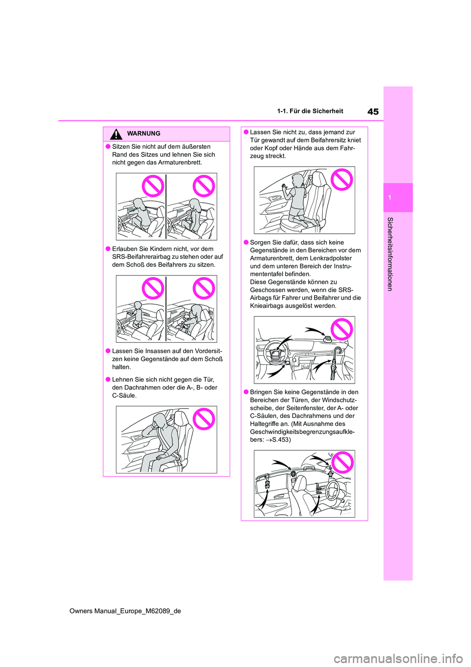 TOYOTA MIRAI 2022 Betriebsanleitungen (in German) 45
1
Owners Manual_Europe_M62089_de
1-1. Für die Sicherheit
Sicherheitsinformationen
WARNUNG
●Sitzen Sie nicht auf dem äußersten
Rand des Sitzes und lehnen Sie sich nicht gegen das Armaturenbr TOYOTA MIRAI 2022 Betriebsanleitungen (in German) 45
1
Owners Manual_Europe_M62089_de
1-1. Für die Sicherheit
Sicherheitsinformationen
WARNUNG
●Sitzen Sie nicht auf dem äußersten
Rand des Sitzes und lehnen Sie sich nicht gegen das Armaturenbr