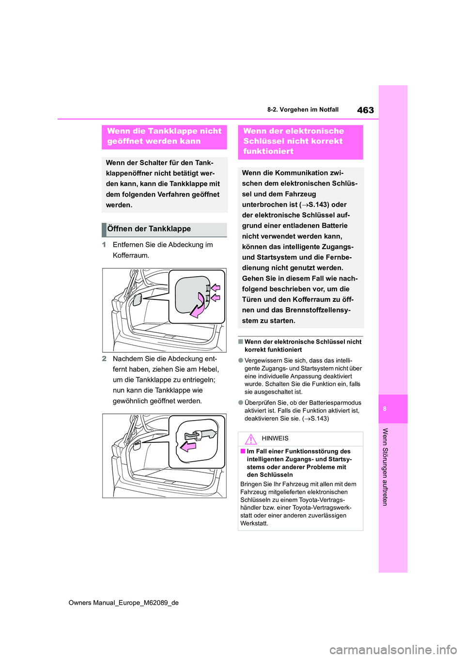 TOYOTA MIRAI 2022 Betriebsanleitungen (in German) 463
8
Owners Manual_Europe_M62089_de
8-2. Vorgehen im Notfall
Wenn Störungen auftreten
1Entfernen Sie die Abdeckung im
Kofferraum.
2 Nachdem Sie die Abdeckung ent-
fernt haben, ziehen Sie am Hebe TOYOTA MIRAI 2022 Betriebsanleitungen (in German) 463
8
Owners Manual_Europe_M62089_de
8-2. Vorgehen im Notfall
Wenn Störungen auftreten
1Entfernen Sie die Abdeckung im
Kofferraum.
2 Nachdem Sie die Abdeckung ent-
fernt haben, ziehen Sie am Hebe