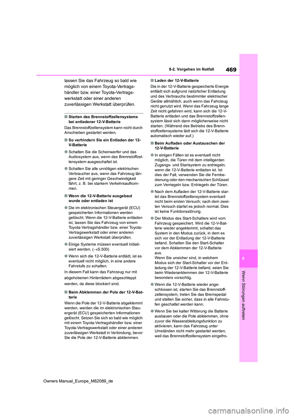 TOYOTA MIRAI 2022 Betriebsanleitungen (in German) 469
8
Owners Manual_Europe_M62089_de
8-2. Vorgehen im Notfall
Wenn Störungen auftreten
lassen Sie das Fahrzeug so bald wie
möglich von einem Toyota-Vertrags-
händler bzw. einer Toyota-Vertrags-
w TOYOTA MIRAI 2022 Betriebsanleitungen (in German) 469
8
Owners Manual_Europe_M62089_de
8-2. Vorgehen im Notfall
Wenn Störungen auftreten
lassen Sie das Fahrzeug so bald wie
möglich von einem Toyota-Vertrags-
händler bzw. einer Toyota-Vertrags-
w