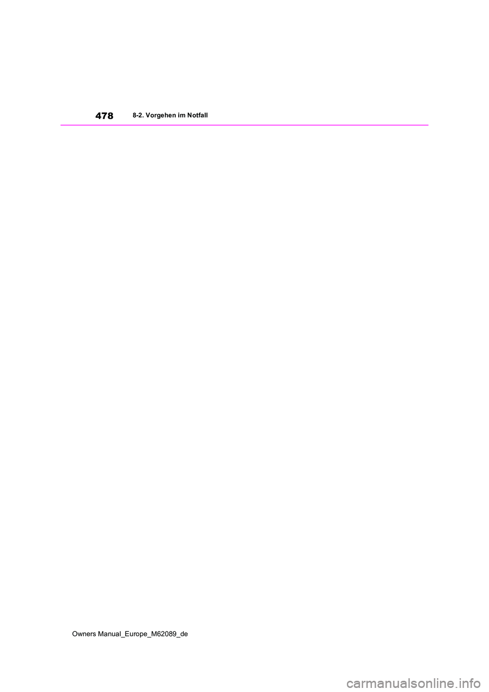 TOYOTA MIRAI 2022 Betriebsanleitungen (in German) 478
Owners Manual_Europe_M62089_de
8-2. Vorgehen im Notfall TOYOTA MIRAI 2022 Betriebsanleitungen (in German) 478
Owners Manual_Europe_M62089_de
8-2. Vorgehen im Notfall