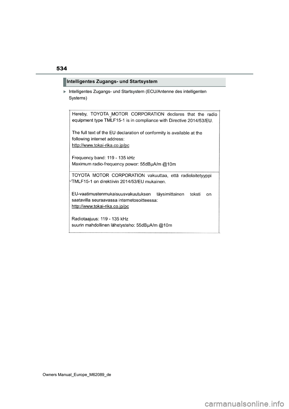 TOYOTA MIRAI 2022 Betriebsanleitungen (in German) 534
Owners Manual_Europe_M62089_de
Intelligentes Zugangs- und Startsystem (ECU/Antenne des intelligenten
Systems)
Intelligentes Zugangs- und Startsystem TOYOTA MIRAI 2022 Betriebsanleitungen (in German) 534
Owners Manual_Europe_M62089_de
Intelligentes Zugangs- und Startsystem (ECU/Antenne des intelligenten
Systems)
Intelligentes Zugangs- und Startsystem