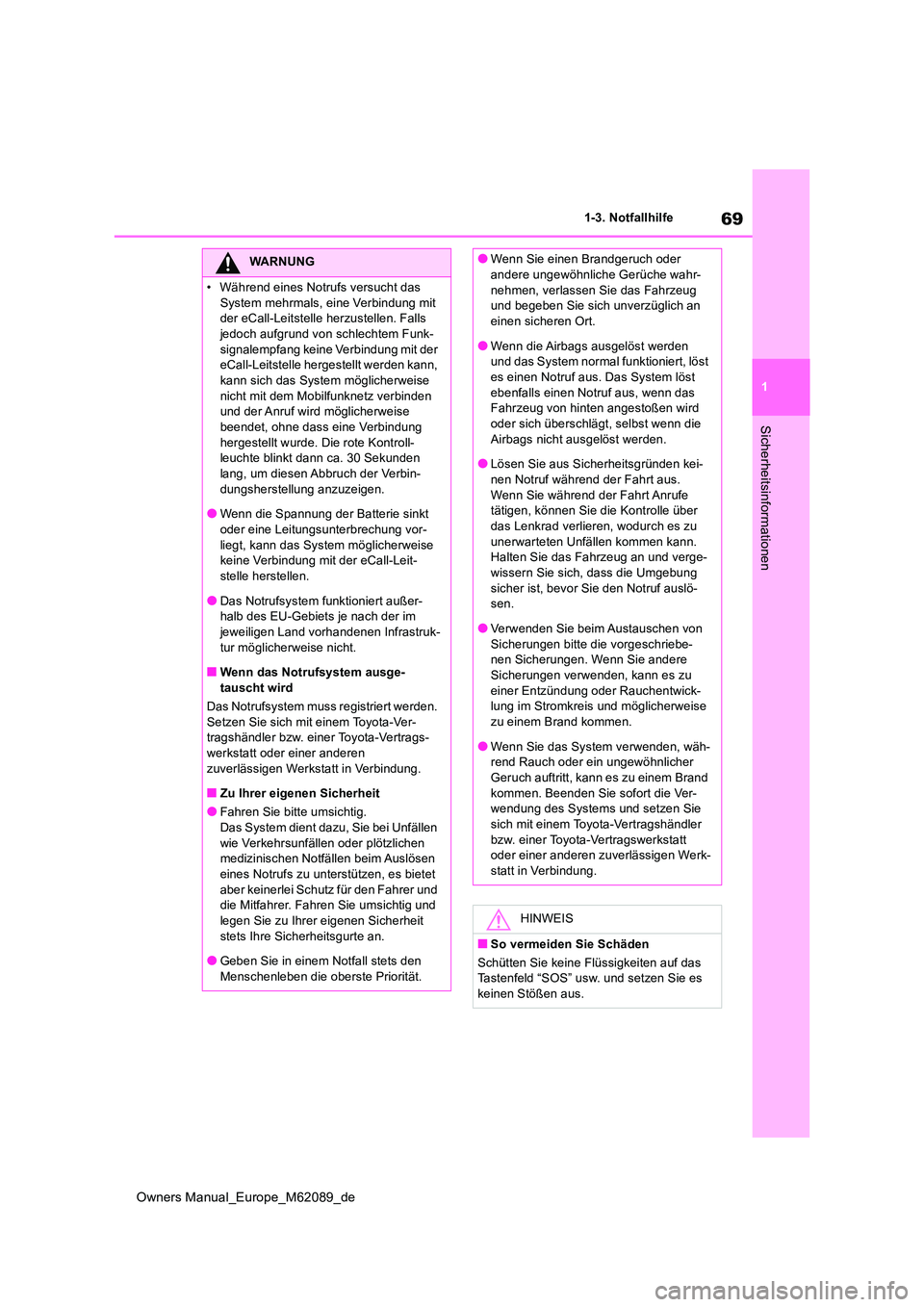 TOYOTA MIRAI 2022  Betriebsanleitungen (in German) 69
1
Owners Manual_Europe_M62089_de
1-3. Notfallhilfe
Sicherheitsinformationen
WARNUNG
�