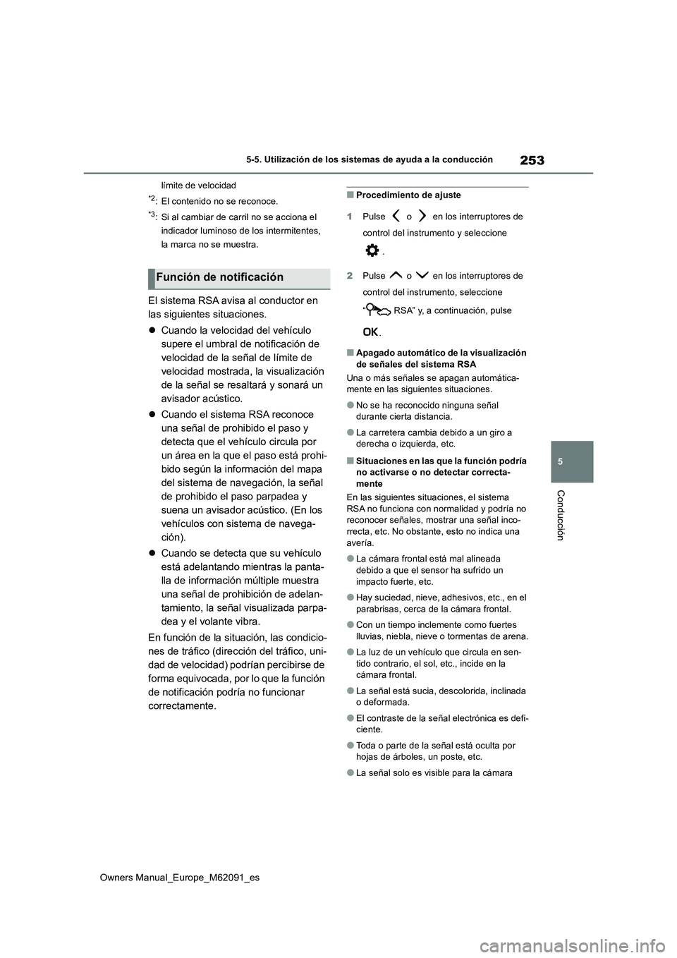 TOYOTA MIRAI 2022 Manual del propietario (in Spanish) 253
5
Owners Manual_Europe_M62091_es
5-5. Utilización de los sistemas de ayuda a la conducción
Conducción
límite de velocidad
*2: El contenido no se reconoce.
*3: Si al cambiar de carril no se acc TOYOTA MIRAI 2022 Manual del propietario (in Spanish) 253
5
Owners Manual_Europe_M62091_es
5-5. Utilización de los sistemas de ayuda a la conducción
Conducción
límite de velocidad
*2: El contenido no se reconoce.
*3: Si al cambiar de carril no se acc