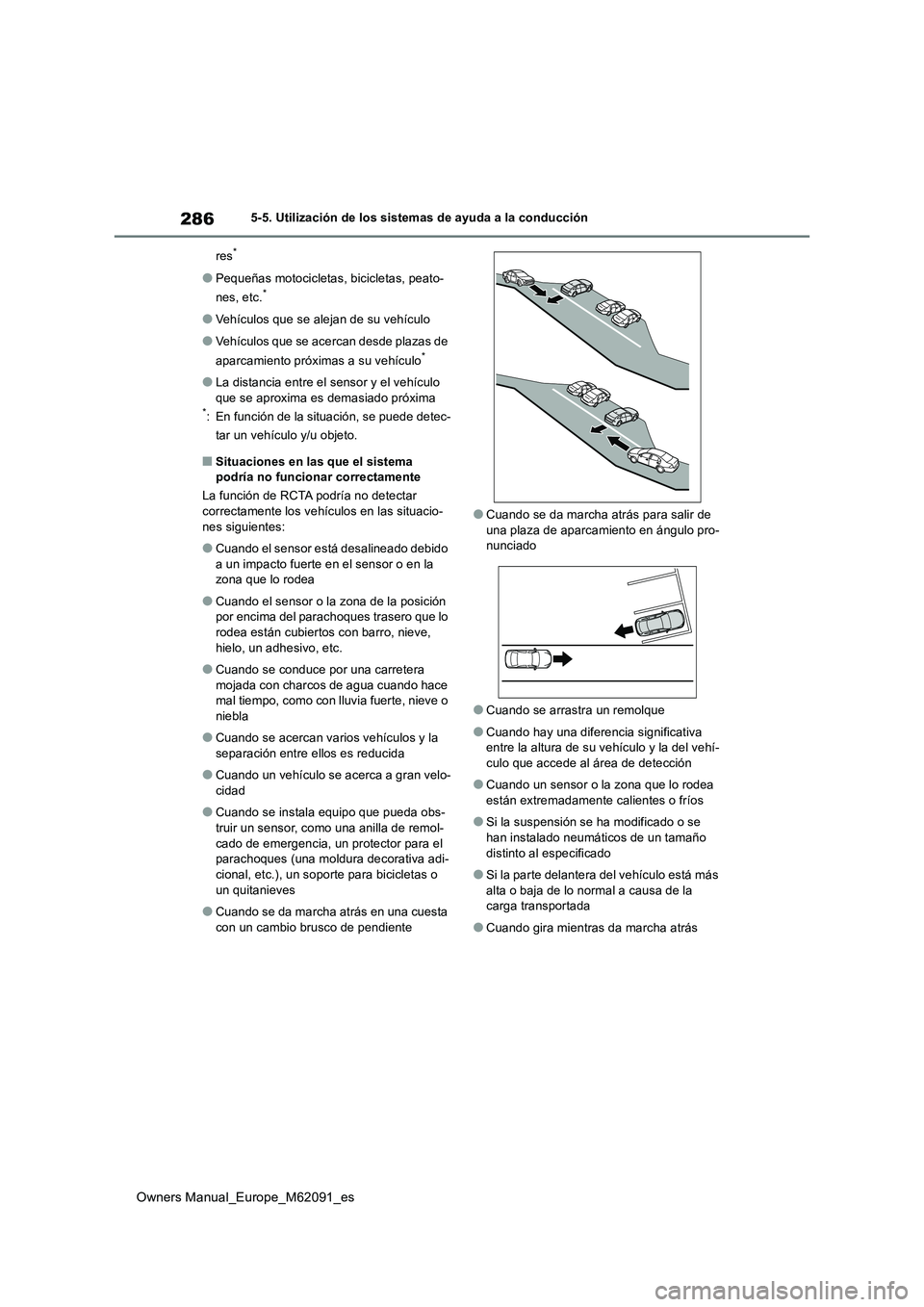 TOYOTA MIRAI 2022  Manual del propietario (in Spanish) 286
Owners Manual_Europe_M62091_es
5-5. Utilización de los sistemas de ayuda a la conducción 
res*
●Pequeñas motocicletas, bicicletas, peato- 
nes, etc.*
●Vehículos que se alejan de su vehícu