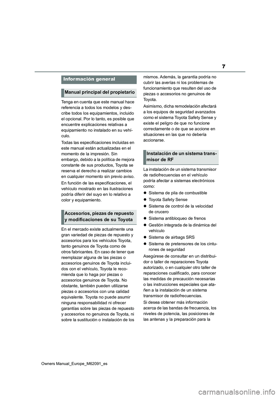 TOYOTA MIRAI 2022 Manual del propietario (in Spanish) 7
Owners Manual_Europe_M62091_es
Tenga en cuenta que este manual hace
referencia a todos los modelos y des-
cribe todos los equipamientos, incluido
el opcional. Por lo tanto, es posible que
encuen TOYOTA MIRAI 2022 Manual del propietario (in Spanish) 7
Owners Manual_Europe_M62091_es
Tenga en cuenta que este manual hace
referencia a todos los modelos y des-
cribe todos los equipamientos, incluido
el opcional. Por lo tanto, es posible que
encuen