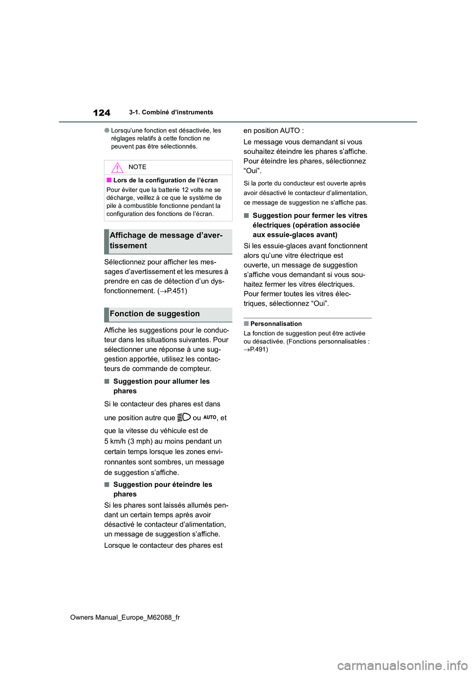 TOYOTA MIRAI 2022  Manuel du propriétaire (in French) 124
Owners Manual_Europe_M62088_fr
3-1. Combiné d’instruments
●Lorsqu’une fonction est désactivée, les  réglages relatifs à cette fonction ne peuvent pas être sélectionnés.
Sélectionnez