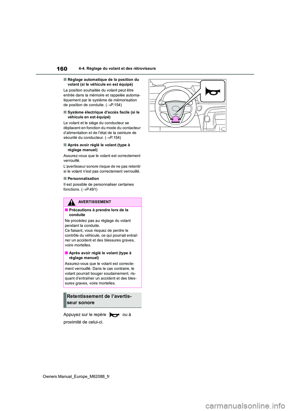 TOYOTA MIRAI 2022  Manuel du propriétaire (in French) 160
Owners Manual_Europe_M62088_fr
4-4. Réglage du volant et des rétroviseurs
■Réglage automatique de la position du  volant (si le véhicule en est équipé) 
La position souhaitée du volant pe