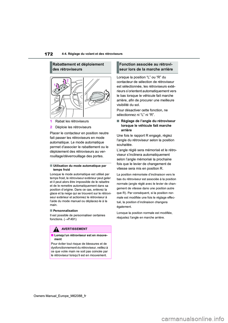 TOYOTA MIRAI 2022  Manuel du propriétaire (in French) 172
Owners Manual_Europe_M62088_fr
4-4. Réglage du volant et des rétroviseurs
1Rabat les rétroviseurs 
2 Déploie les rétroviseurs 
Placer le contacteur en position neutre  
fait passer les rétro