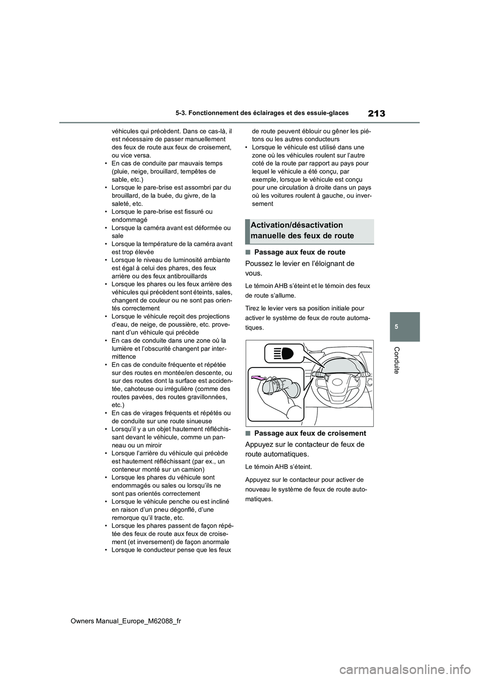TOYOTA MIRAI 2022 Manuel du propriétaire (in French) 213
5
Owners Manual_Europe_M62088_fr
5-3. Fonctionnement des éclairages et des essuie-glaces
Conduite
véhicules qui précèdent. Dans ce cas-là, il est nécessaire de passer manuellement des feux TOYOTA MIRAI 2022 Manuel du propriétaire (in French) 213
5
Owners Manual_Europe_M62088_fr
5-3. Fonctionnement des éclairages et des essuie-glaces
Conduite
véhicules qui précèdent. Dans ce cas-là, il est nécessaire de passer manuellement des feux