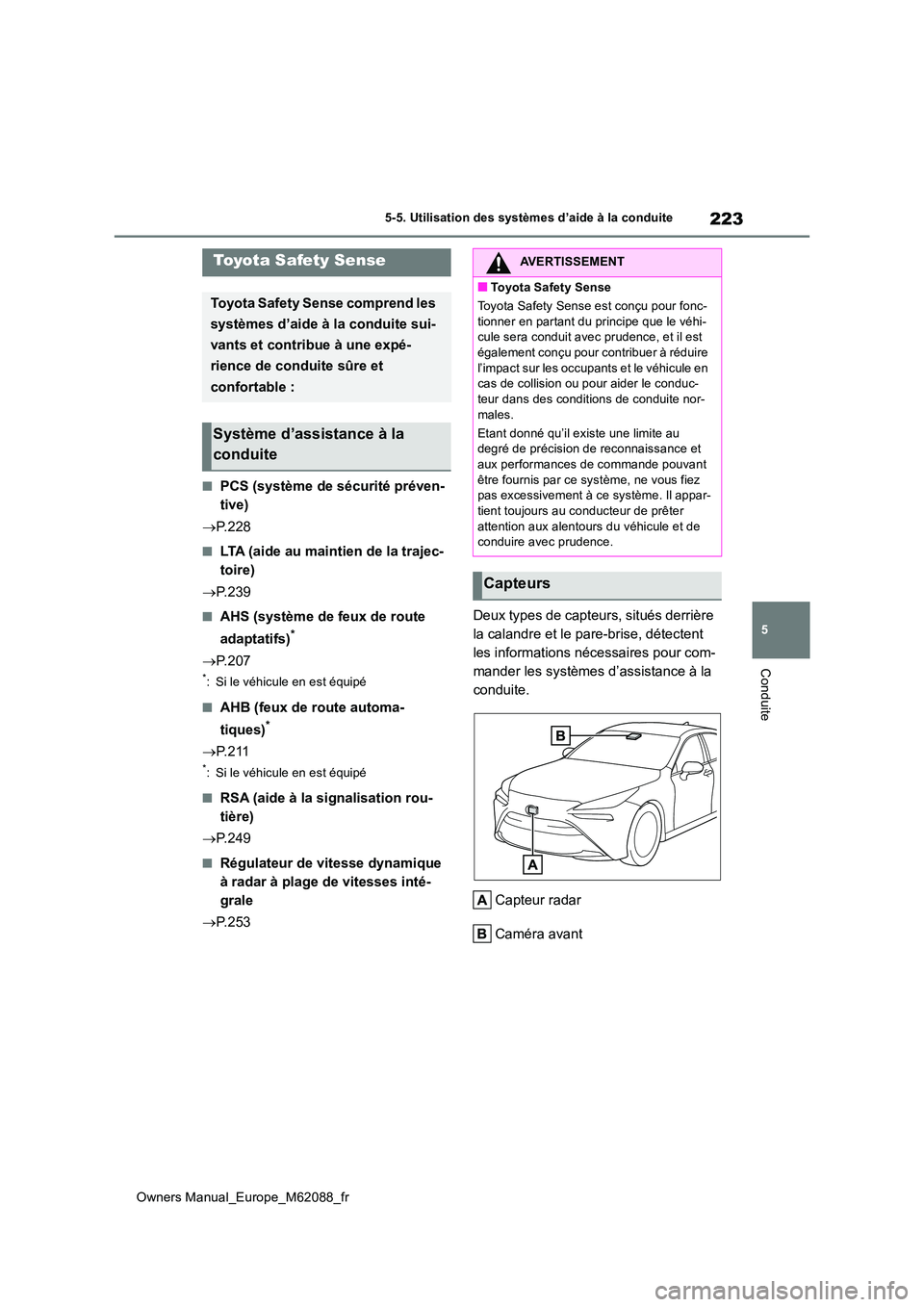 TOYOTA MIRAI 2022 Manuel du propriétaire (in French) 223
5
Owners Manual_Europe_M62088_fr
5-5. Utilisation des systèmes d’aide à la conduite
Conduite
5-5.Utilis ation des s ystèmes d’aide à la con duite
■PCS (système de sécurité préven-
TOYOTA MIRAI 2022 Manuel du propriétaire (in French) 223
5
Owners Manual_Europe_M62088_fr
5-5. Utilisation des systèmes d’aide à la conduite
Conduite
5-5.Utilis ation des s ystèmes d’aide à la con duite
■PCS (système de sécurité préven-