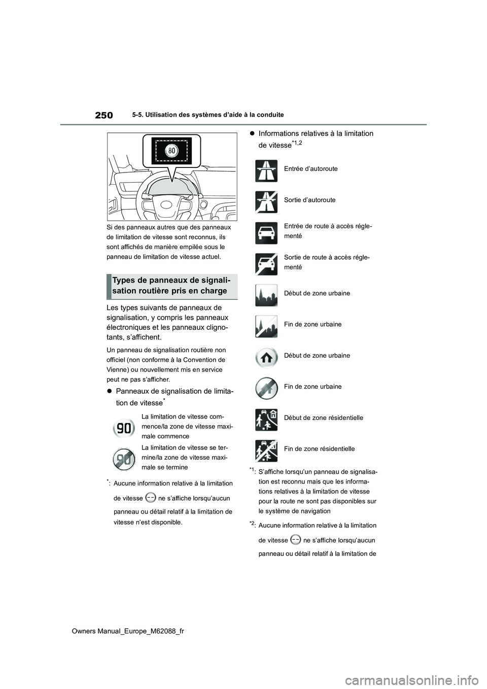 TOYOTA MIRAI 2022 Manuel du propriétaire (in French) 250
Owners Manual_Europe_M62088_fr
5-5. Utilisation des systèmes d’aide à la conduite
Si des panneaux autres que des panneaux
de limitation de vitesse sont reconnus, ils
sont affichés de mani TOYOTA MIRAI 2022 Manuel du propriétaire (in French) 250
Owners Manual_Europe_M62088_fr
5-5. Utilisation des systèmes d’aide à la conduite
Si des panneaux autres que des panneaux
de limitation de vitesse sont reconnus, ils
sont affichés de mani