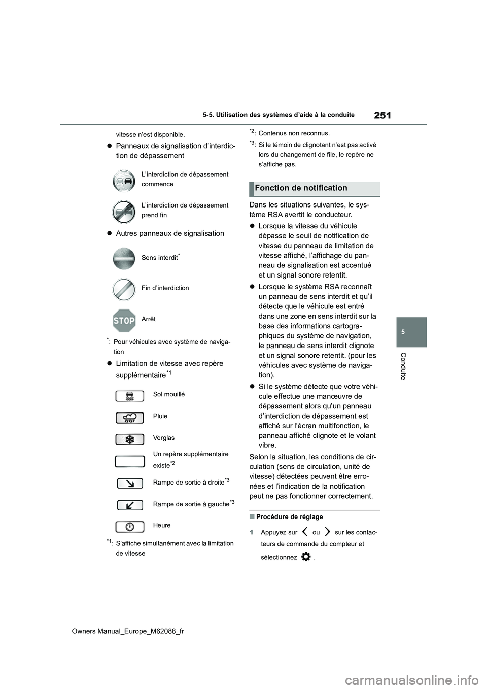 TOYOTA MIRAI 2022 Manuel du propriétaire (in French) 251
5
Owners Manual_Europe_M62088_fr
5-5. Utilisation des systèmes d’aide à la conduite
Conduite
vitesse n’est disponible.
Panneaux de signalisation d’interdic-
tion de dépassement
A TOYOTA MIRAI 2022 Manuel du propriétaire (in French) 251
5
Owners Manual_Europe_M62088_fr
5-5. Utilisation des systèmes d’aide à la conduite
Conduite
vitesse n’est disponible.
Panneaux de signalisation d’interdic-
tion de dépassement
A