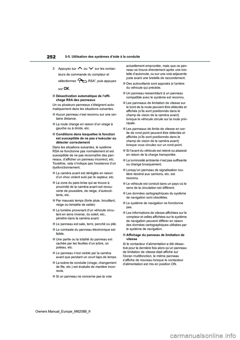 TOYOTA MIRAI 2022 Manuel du propriétaire (in French) 252
Owners Manual_Europe_M62088_fr
5-5. Utilisation des systèmes d’aide à la conduite
2 Appuyez sur ou sur les contac-
teurs de commande du compteur et
sélectionnez “ RSA”, puis appuy TOYOTA MIRAI 2022 Manuel du propriétaire (in French) 252
Owners Manual_Europe_M62088_fr
5-5. Utilisation des systèmes d’aide à la conduite
2 Appuyez sur ou sur les contac-
teurs de commande du compteur et
sélectionnez “ RSA”, puis appuy