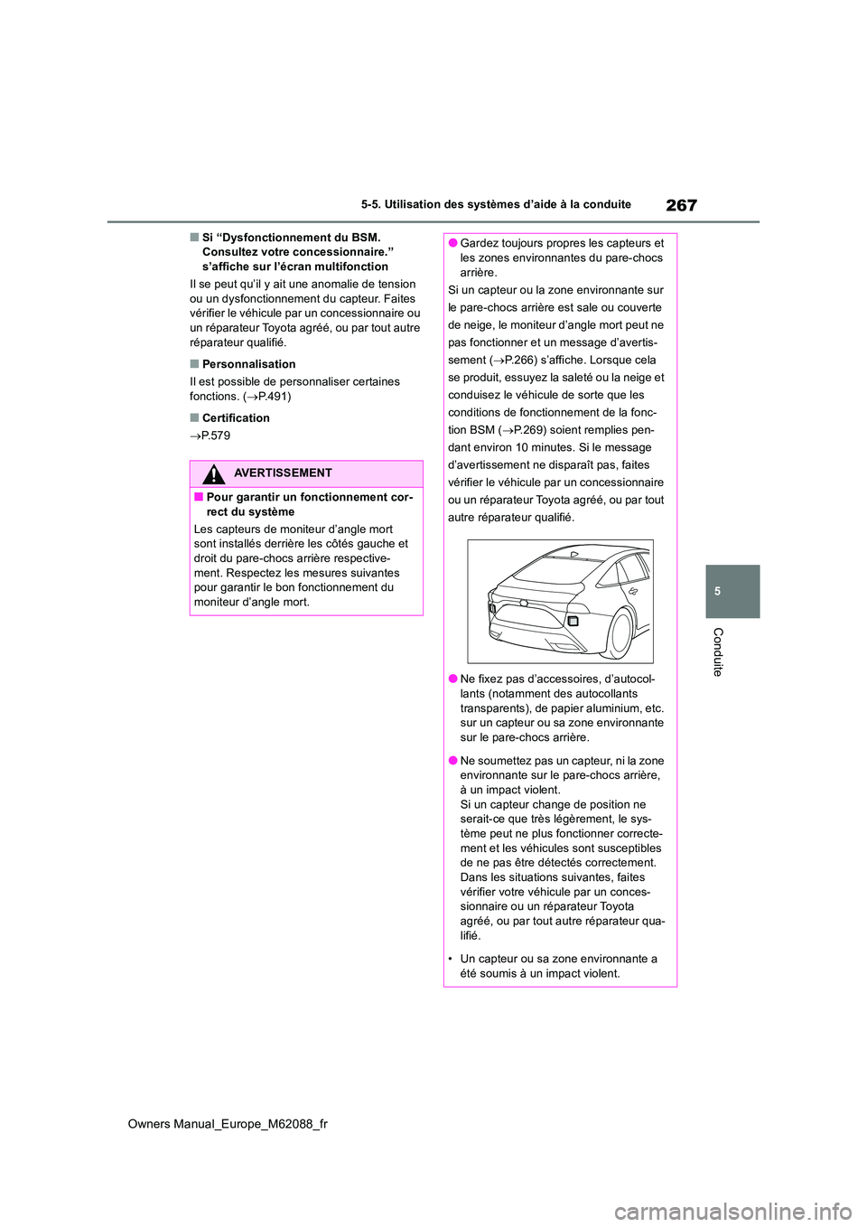 TOYOTA MIRAI 2022 Manuel du propriétaire (in French) 267
5
Owners Manual_Europe_M62088_fr
5-5. Utilisation des systèmes d’aide à la conduite
Conduite
■Si “Dysfonctionnement du BSM. Consultez votre concessionnaire.” s’affiche sur l’écran TOYOTA MIRAI 2022 Manuel du propriétaire (in French) 267
5
Owners Manual_Europe_M62088_fr
5-5. Utilisation des systèmes d’aide à la conduite
Conduite
■Si “Dysfonctionnement du BSM. Consultez votre concessionnaire.” s’affiche sur l’écran