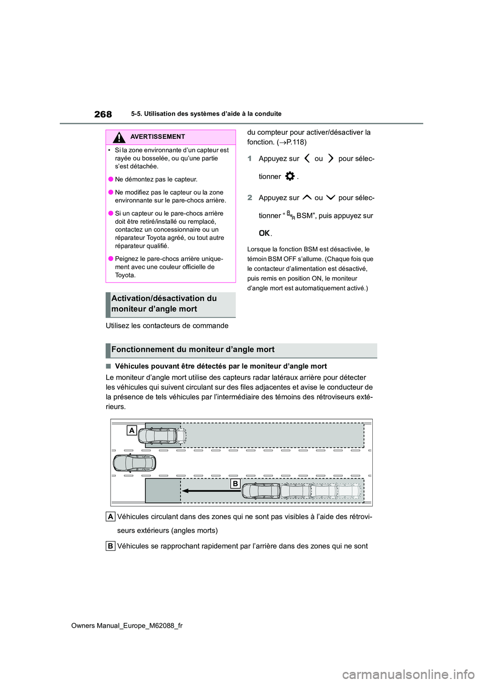 TOYOTA MIRAI 2022 Manuel du propriétaire (in French) 268
Owners Manual_Europe_M62088_fr
5-5. Utilisation des systèmes d’aide à la conduite
Utilisez les contacteurs de commande
du compteur pour activer/désactiver la
fonction. ( P. 1 1 8 )
1 TOYOTA MIRAI 2022 Manuel du propriétaire (in French) 268
Owners Manual_Europe_M62088_fr
5-5. Utilisation des systèmes d’aide à la conduite
Utilisez les contacteurs de commande
du compteur pour activer/désactiver la
fonction. ( P. 1 1 8 )
1