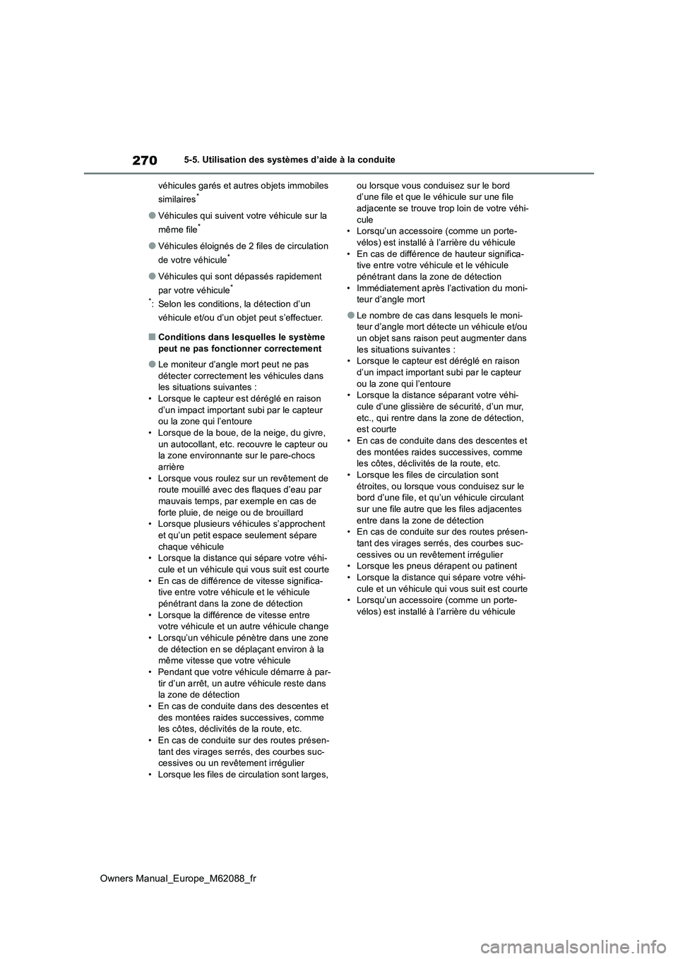 TOYOTA MIRAI 2022 Manuel du propriétaire (in French) 270
Owners Manual_Europe_M62088_fr
5-5. Utilisation des systèmes d’aide à la conduite
véhicules garés et autres objets immobiles
similaires*
●Véhicules qui suivent votre véhicule sur la TOYOTA MIRAI 2022 Manuel du propriétaire (in French) 270
Owners Manual_Europe_M62088_fr
5-5. Utilisation des systèmes d’aide à la conduite
véhicules garés et autres objets immobiles
similaires*
●Véhicules qui suivent votre véhicule sur la